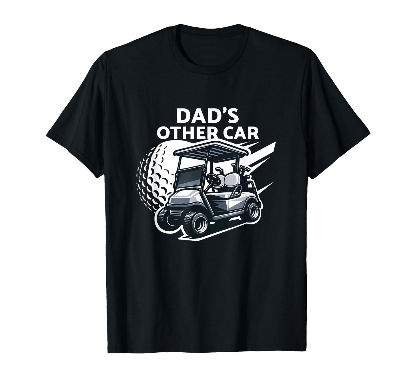 Dads Other Car Funny Golfer Golf Cart T-Shirt - Trendy Graphic Unisex - T-Shirt, Sweatshirt, Hoodie