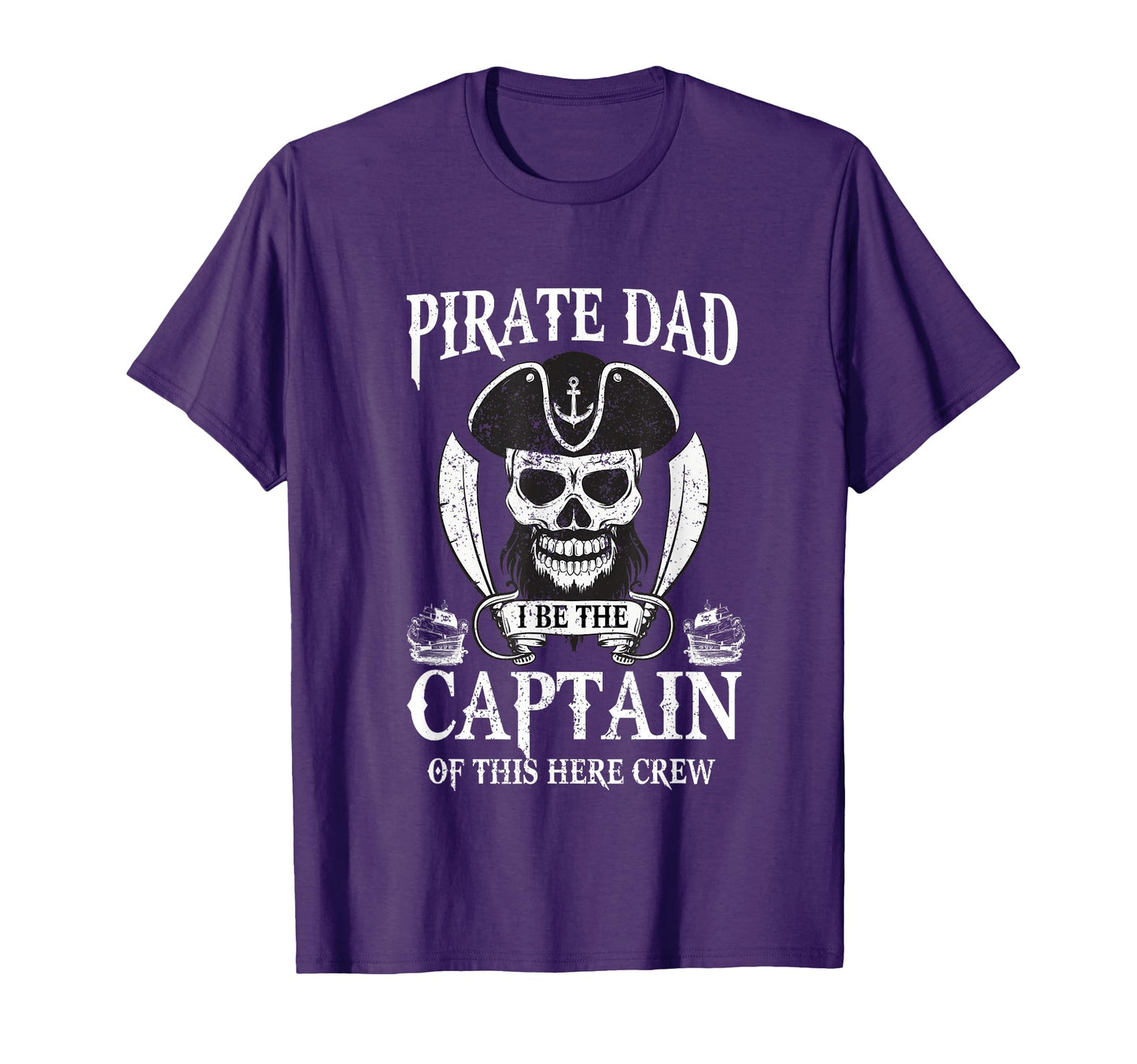Captain Pirate Dad Daddy Papa T-Shirt - Casual Everyday Wear Men Women - T-Shirt, Sweatshirt, Hoodie