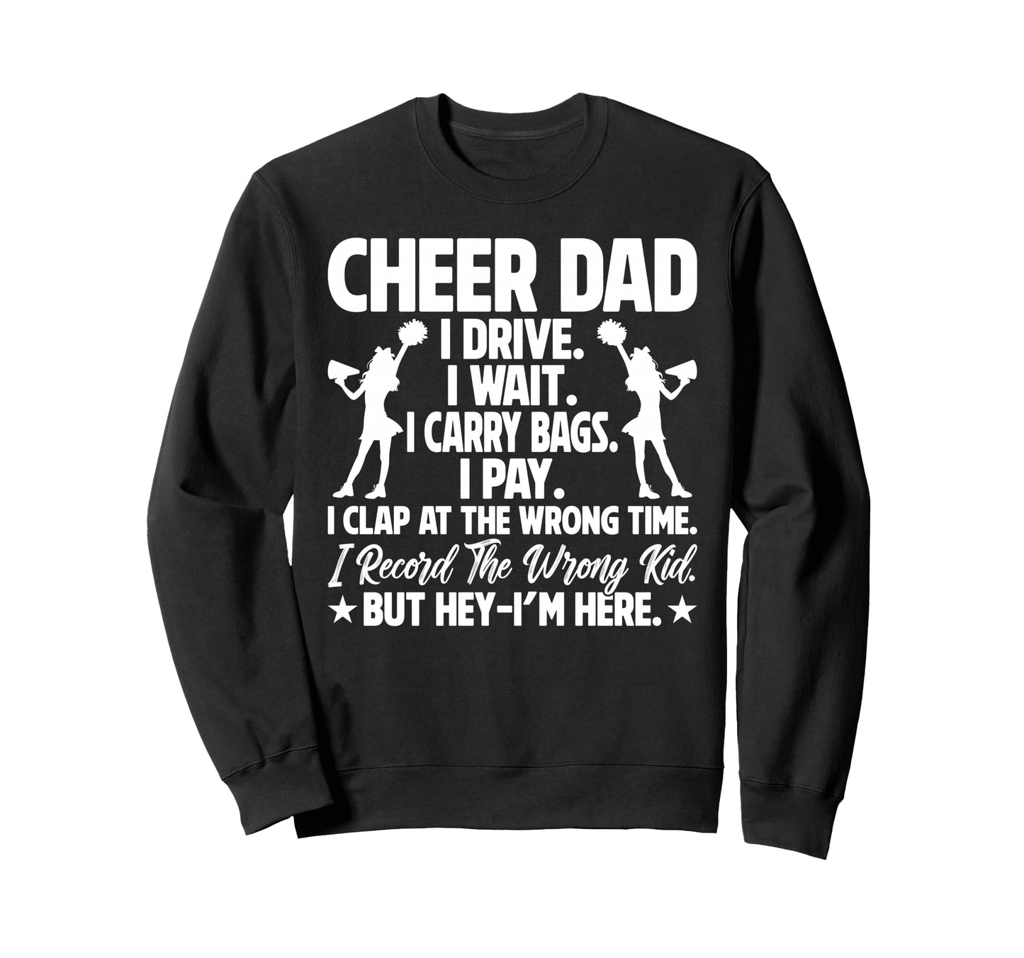 Cheer Dad Funny Fathers Day Sweatshirt - Unique Graphic for Adults - T-Shirt, Sweatshirt, Hoodie