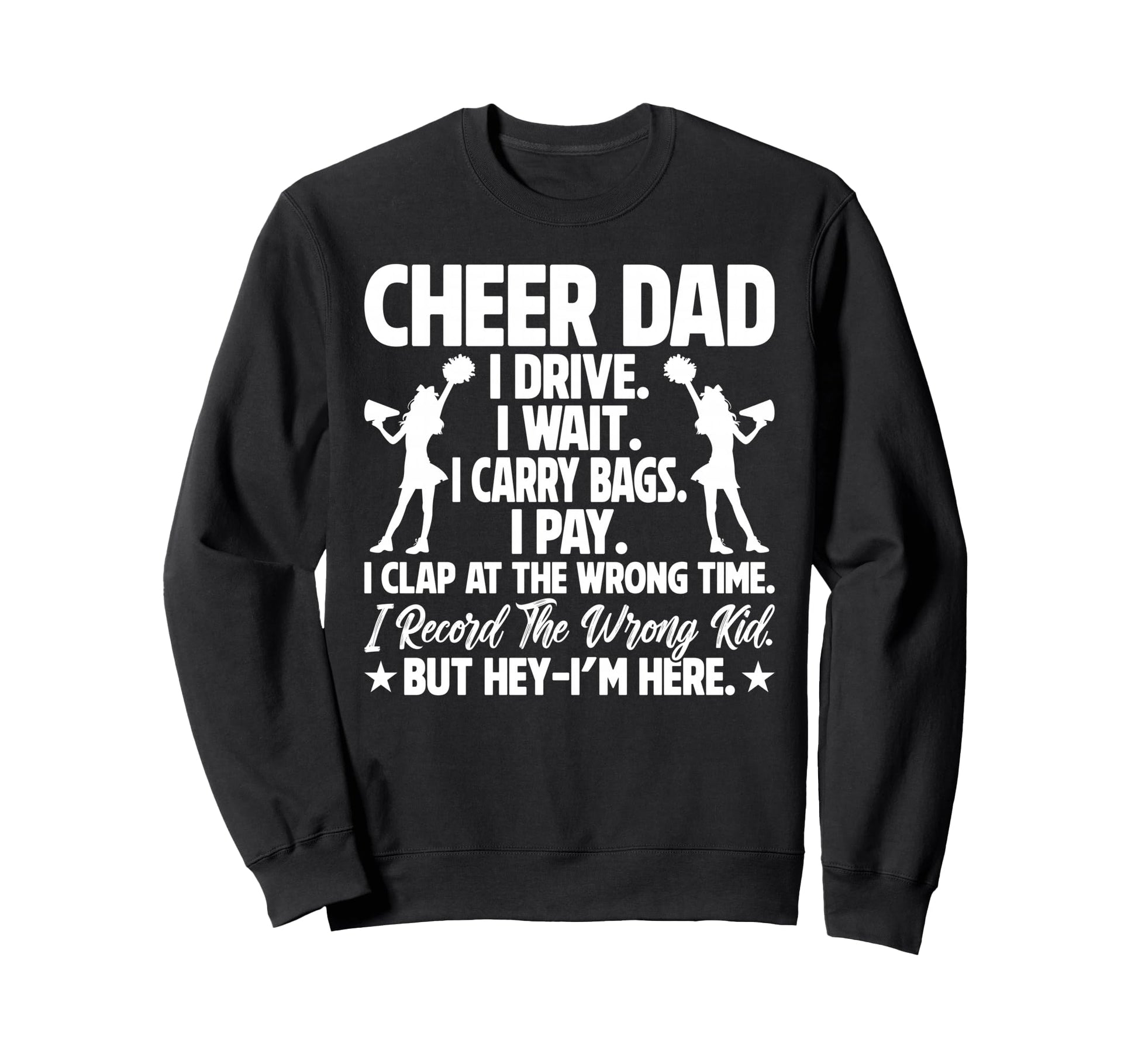 Cheer Dad Funny Fathers Day Sweatshirt - Unique Graphic for Adults - T-Shirt, Sweatshirt, Hoodie