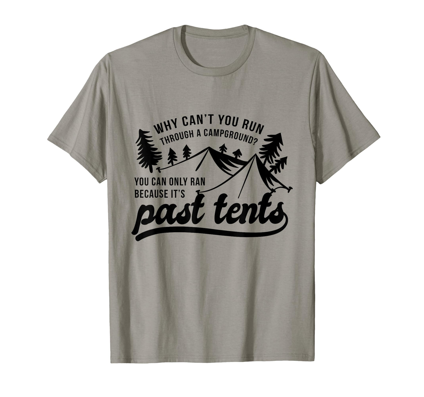 Why Cant You Run Through T-Shirt - Casual Everyday Wear for Adults - T-Shirt, Sweatshirt, Hoodie