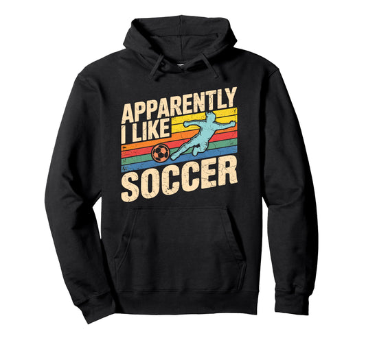 Apparently I Like Soccer Season Funny Hoodie - Aesthetic Graphic Unisex - T-Shirt, Sweatshirt, Hoodie