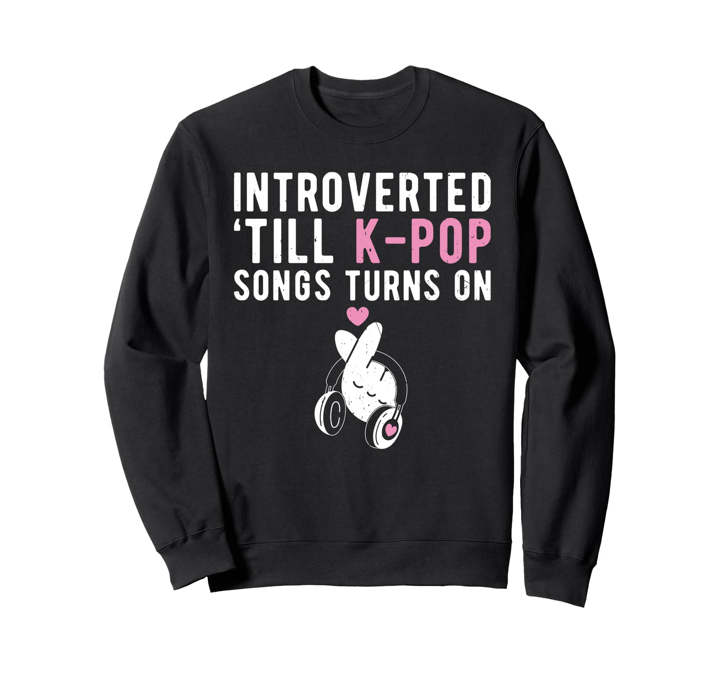 K Pop Sweatshirt - Novelty Apparel for Adults - T-Shirt, Sweatshirt, Hoodie