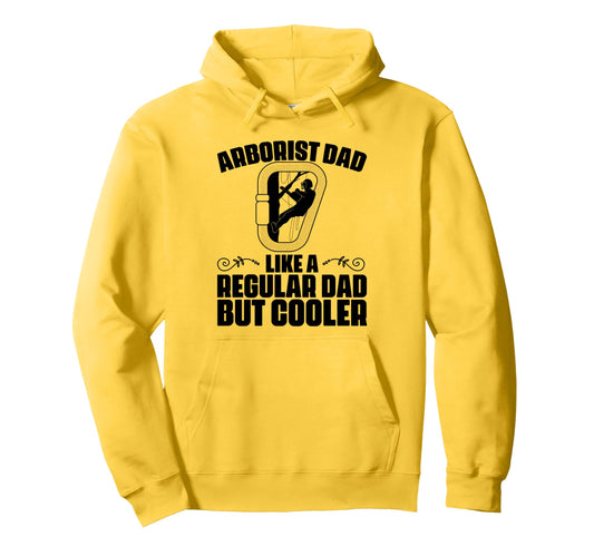 Arborist Dad Like Regular Dad But Hoodie - Custom Art Print Men Women - T-Shirt, Sweatshirt, Hoodie