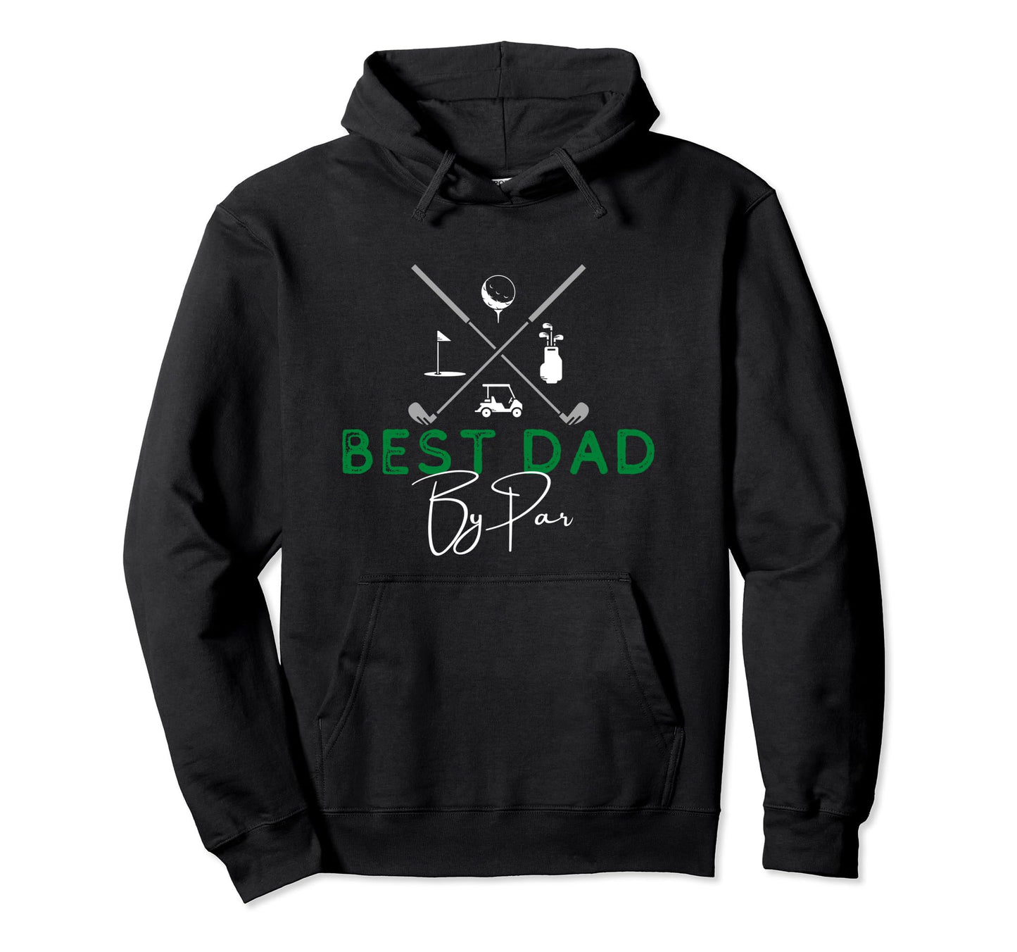 Best Dad Par Golf Gift Fathers Day Hoodie - Casual Everyday Wear Men Women - T-Shirt, Sweatshirt, Hoodie