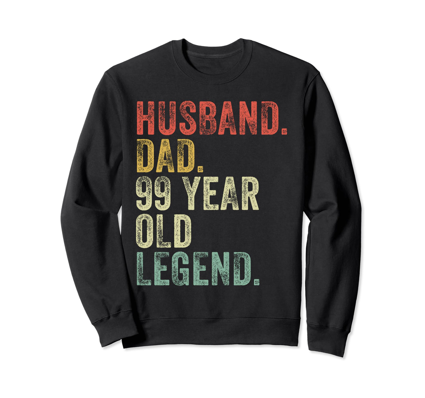 Husband Dad 99 Year Old Legend Funny Sweatshirt - Minimalist Print Unisex - T-Shirt, Sweatshirt, Hoodie