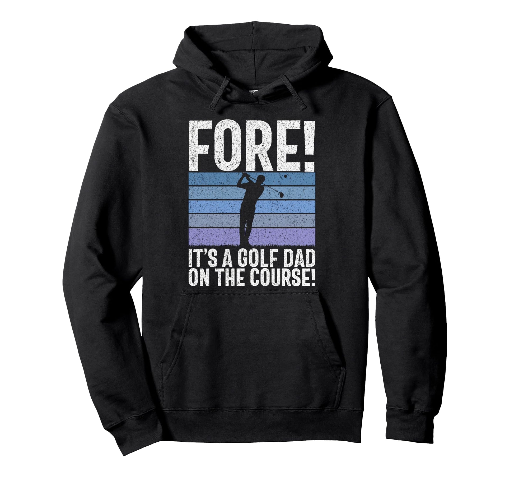 Fore Its Golf Dad Course Golf Dad Hoodie - Graphic Print Unisex - T-Shirt, Sweatshirt, Hoodie