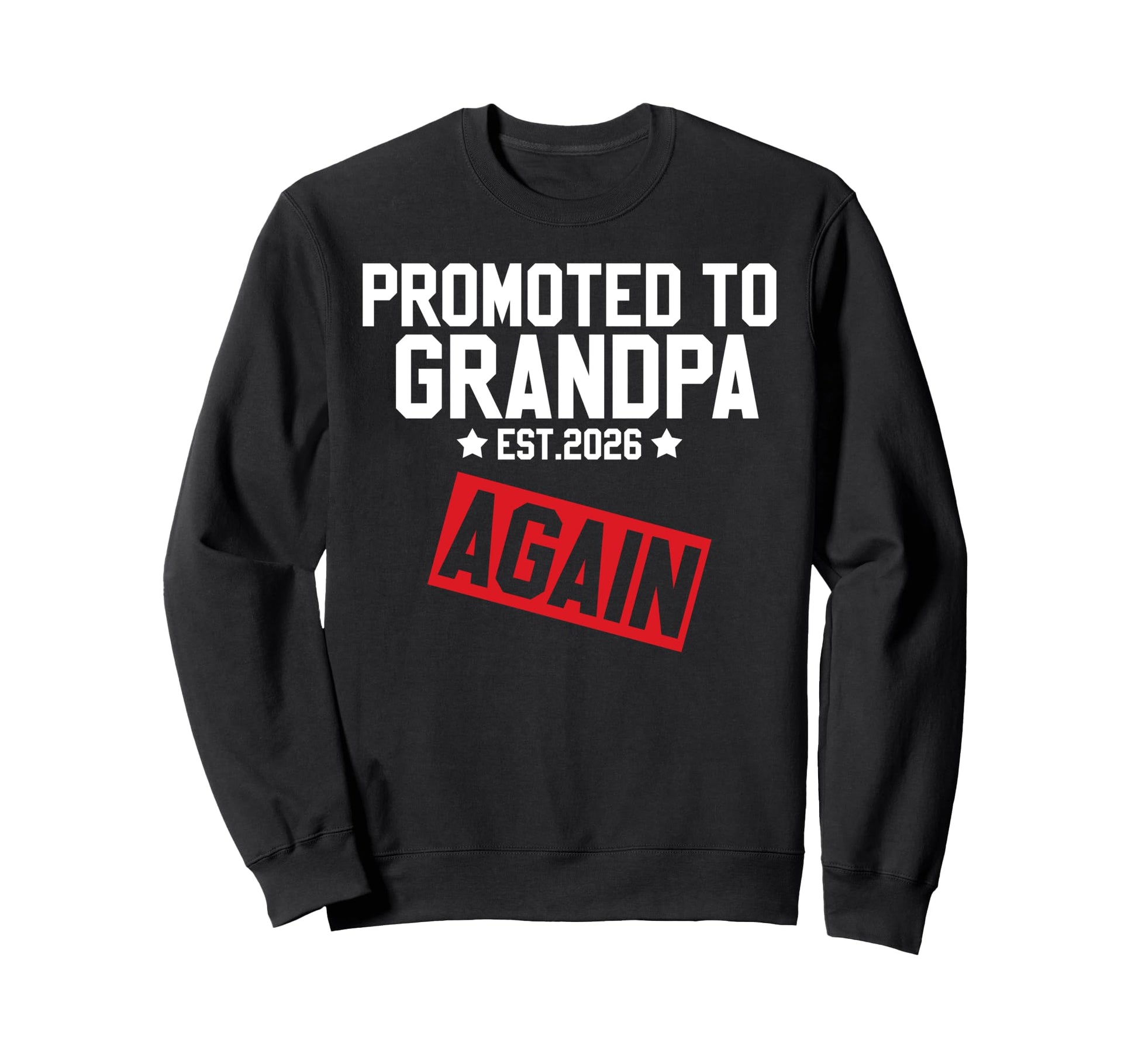 Promoted To Grandpa Again 2026 Sweatshirt - Fun Novelty Design for Adults - T-Shirt, Sweatshirt, Hoodie