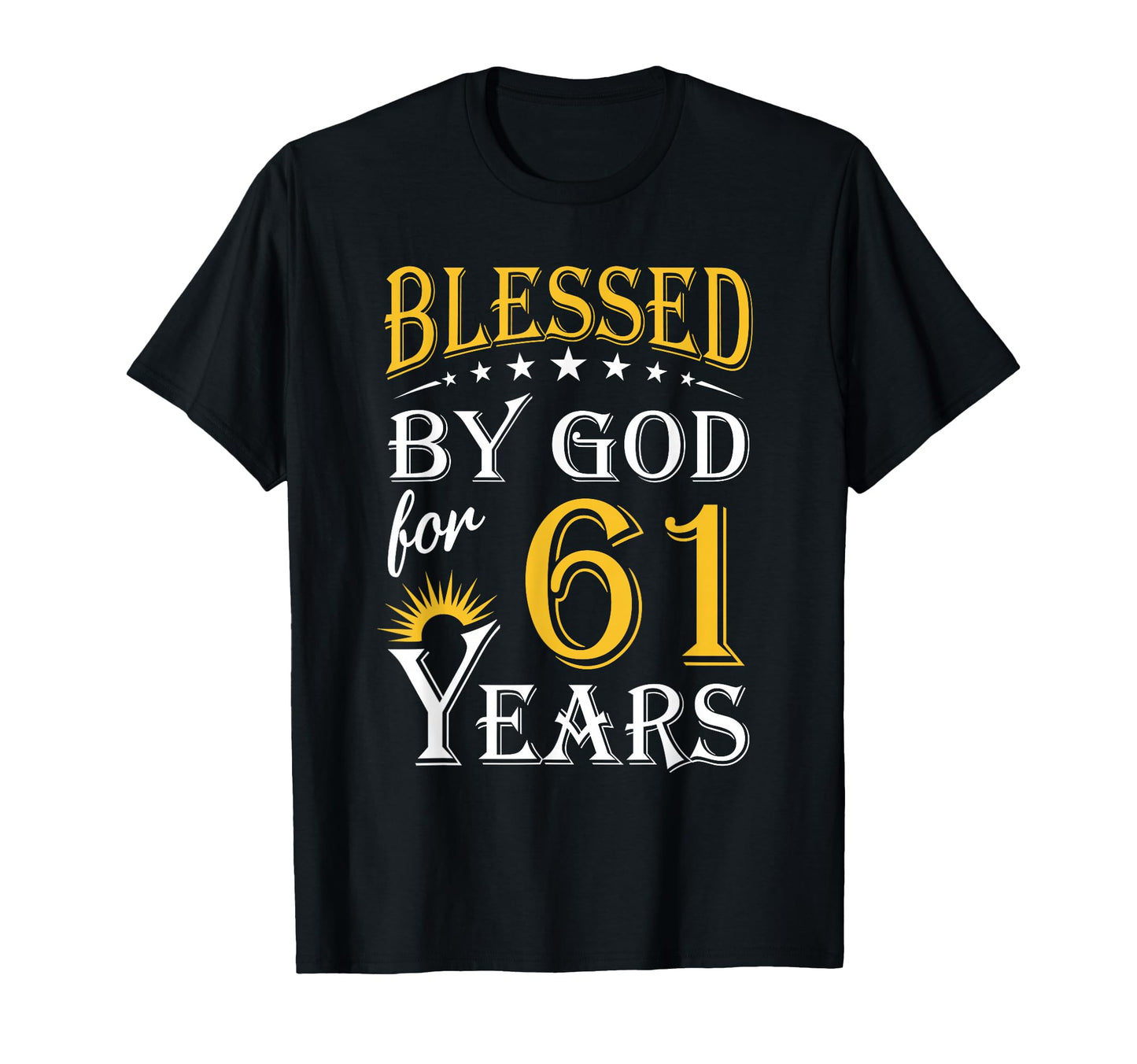 Blessed God 61 Years Happy 61St T-Shirt - Minimalist Print for Adults - T-Shirt, Sweatshirt, Hoodie
