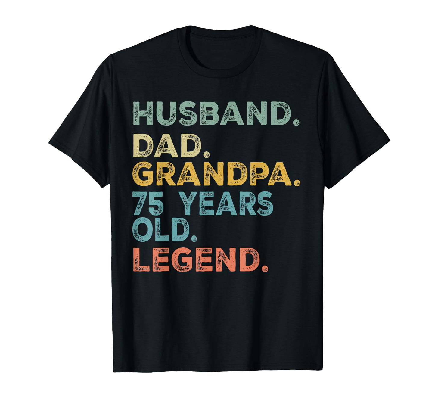 Husband Dad Grandpa 75 Year Old Legend T-Shirt - Trendy Graphic Men Women - T-Shirt, Sweatshirt, Hoodie
