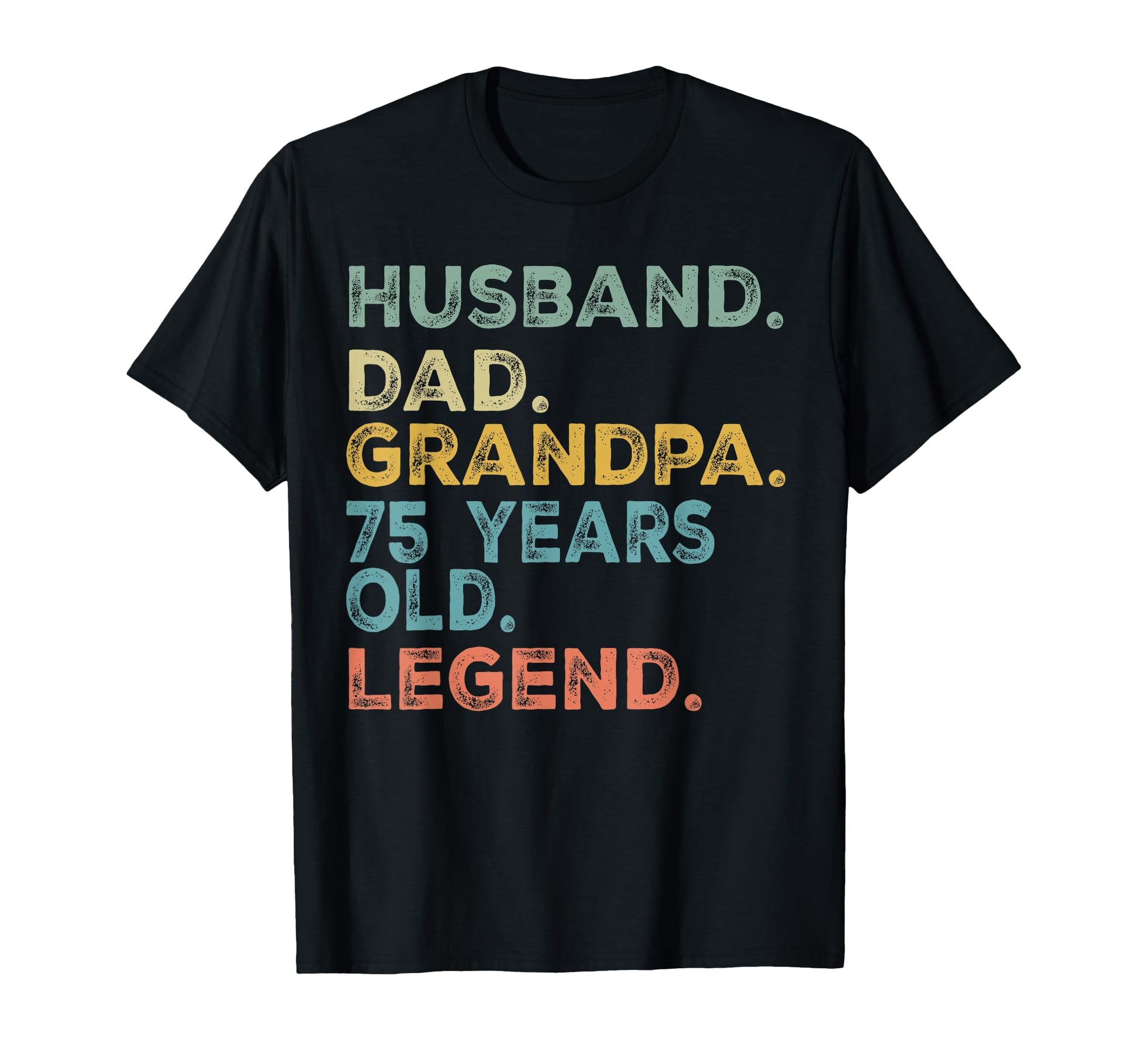 Husband Dad Grandpa 75 Year Old Legend T-Shirt - Trendy Graphic Men Women - T-Shirt, Sweatshirt, Hoodie