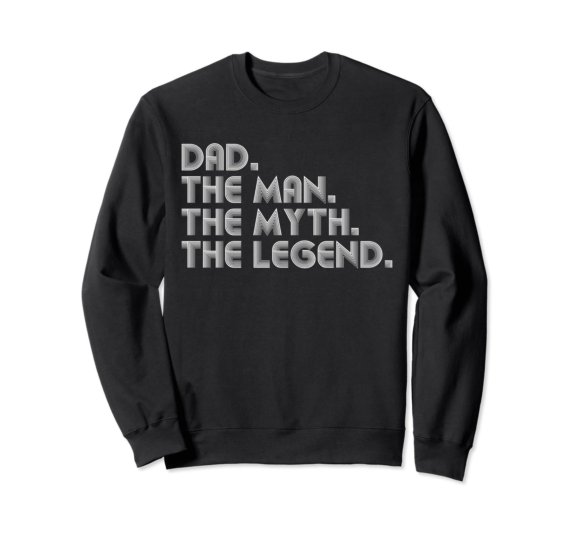 Dad Myth Legend Funny Fathers Day Sweatshirt - Minimalist Print Men Women - T-Shirt, Sweatshirt, Hoodie
