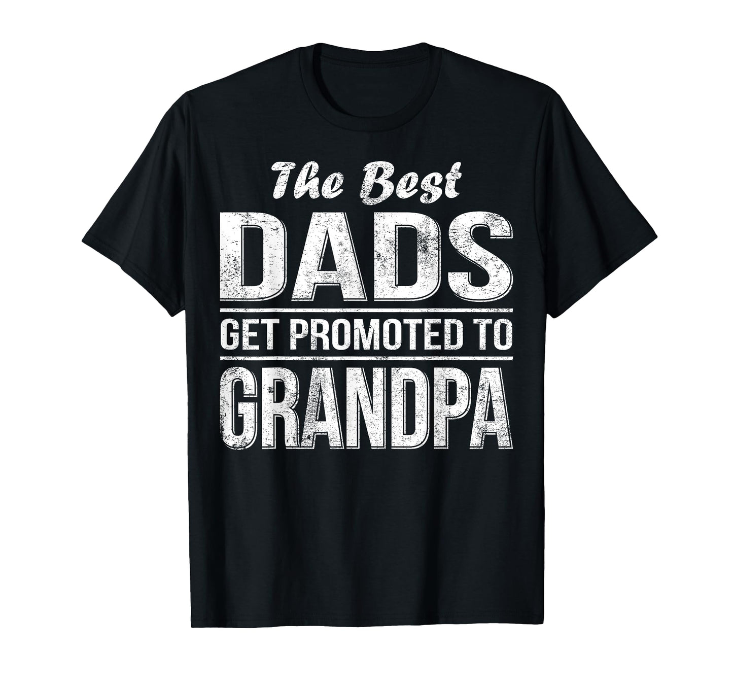 Best Dads Get Promoted To Grandpa T-Shirt - Custom Art Print for Adults - T-Shirt, Sweatshirt, Hoodie