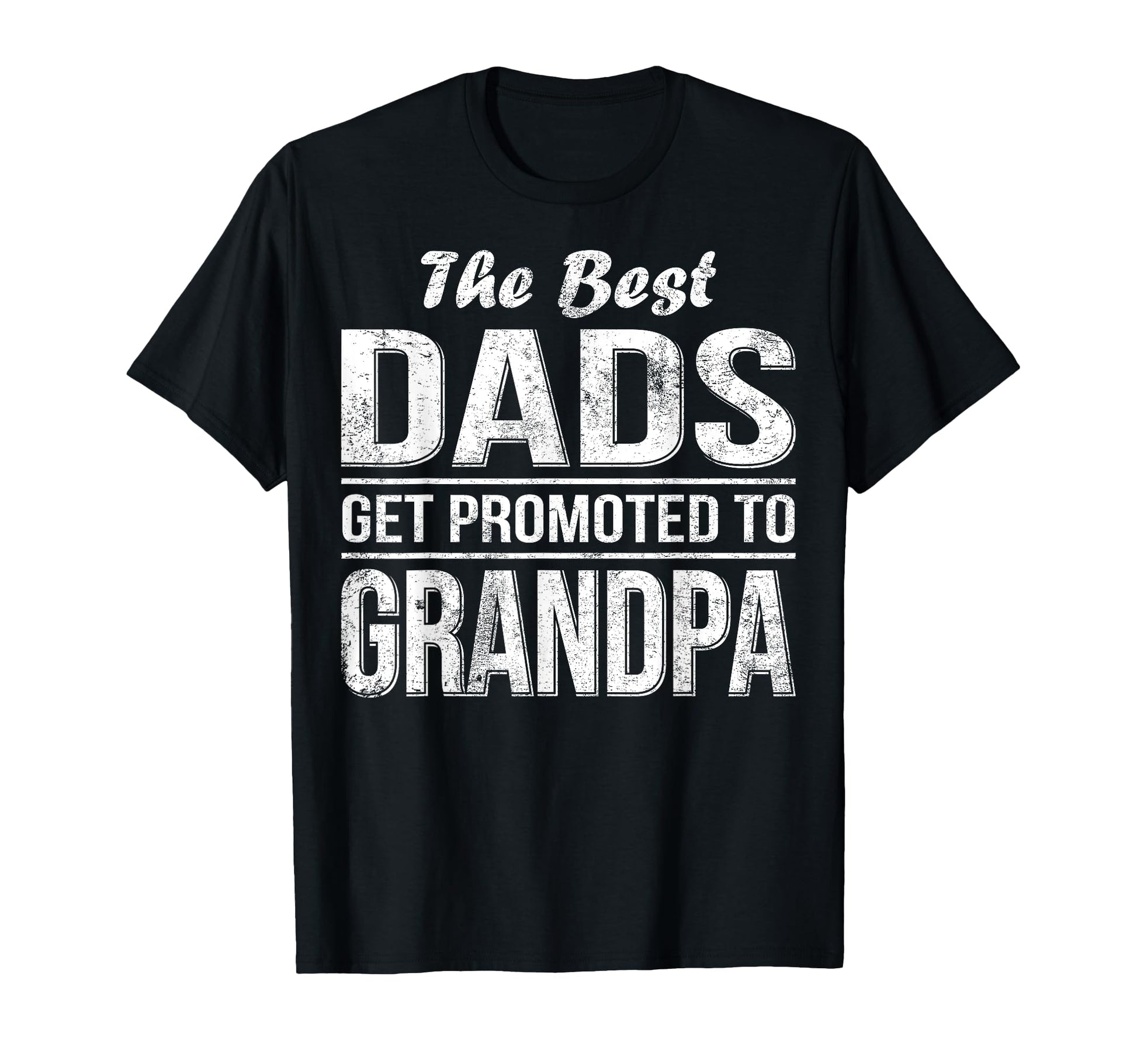 Best Dads Get Promoted To Grandpa T-Shirt - Custom Art Print for Adults - T-Shirt, Sweatshirt, Hoodie