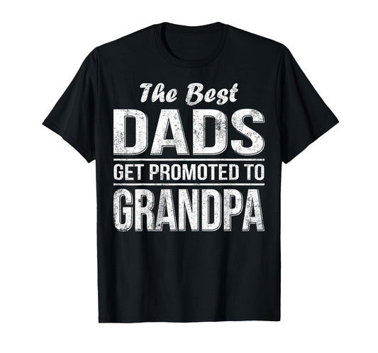 Best Dads Get Promoted To Grandpa T-Shirt - Custom Art Print for Adults - T-Shirt, Sweatshirt, Hoodie