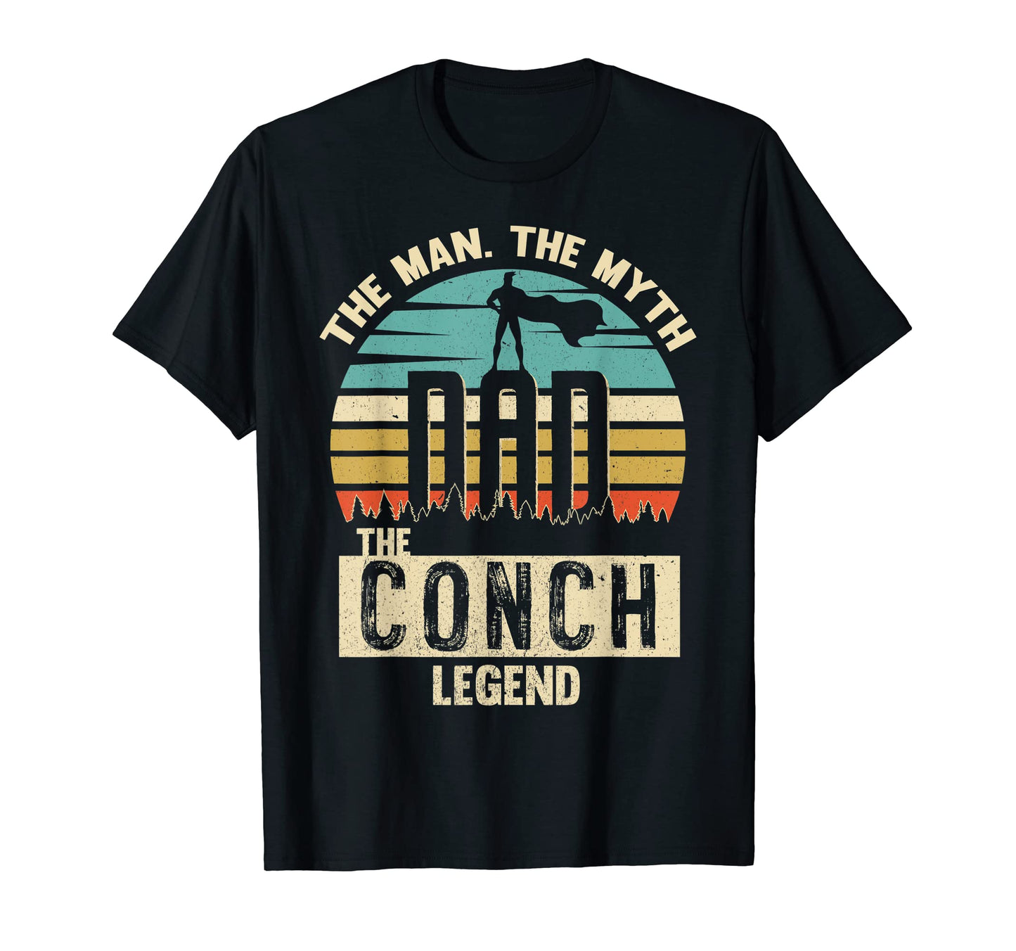 Myth Legend Dad Conch Amazing T-Shirt - Fun Novelty Design for Adults - T-Shirt, Sweatshirt, Hoodie