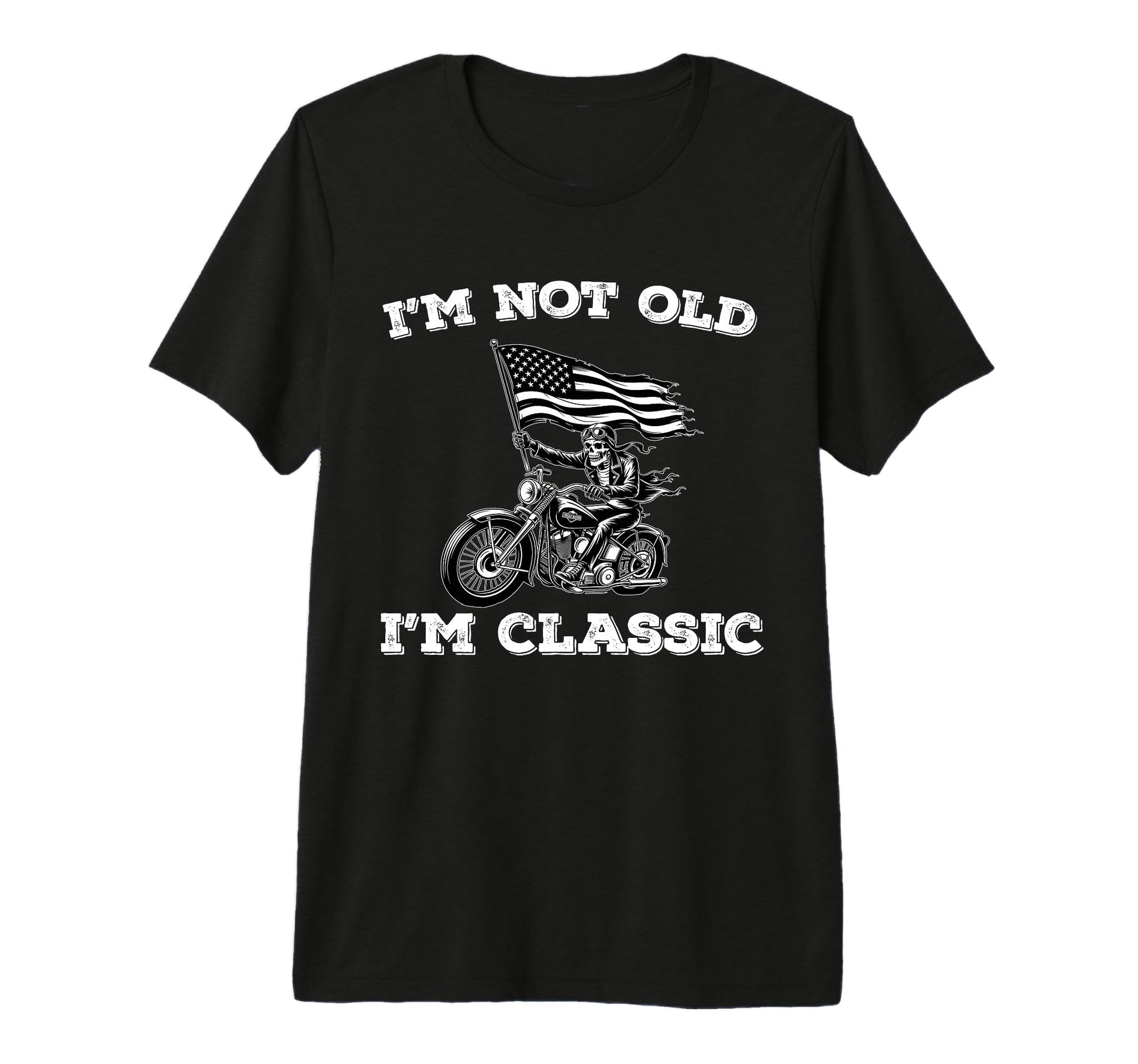 Skeleton Biker Motorcycle Dad Usa Im Not T-Shirt - Graphic Print Men Women - T-Shirt, Sweatshirt, Hoodie