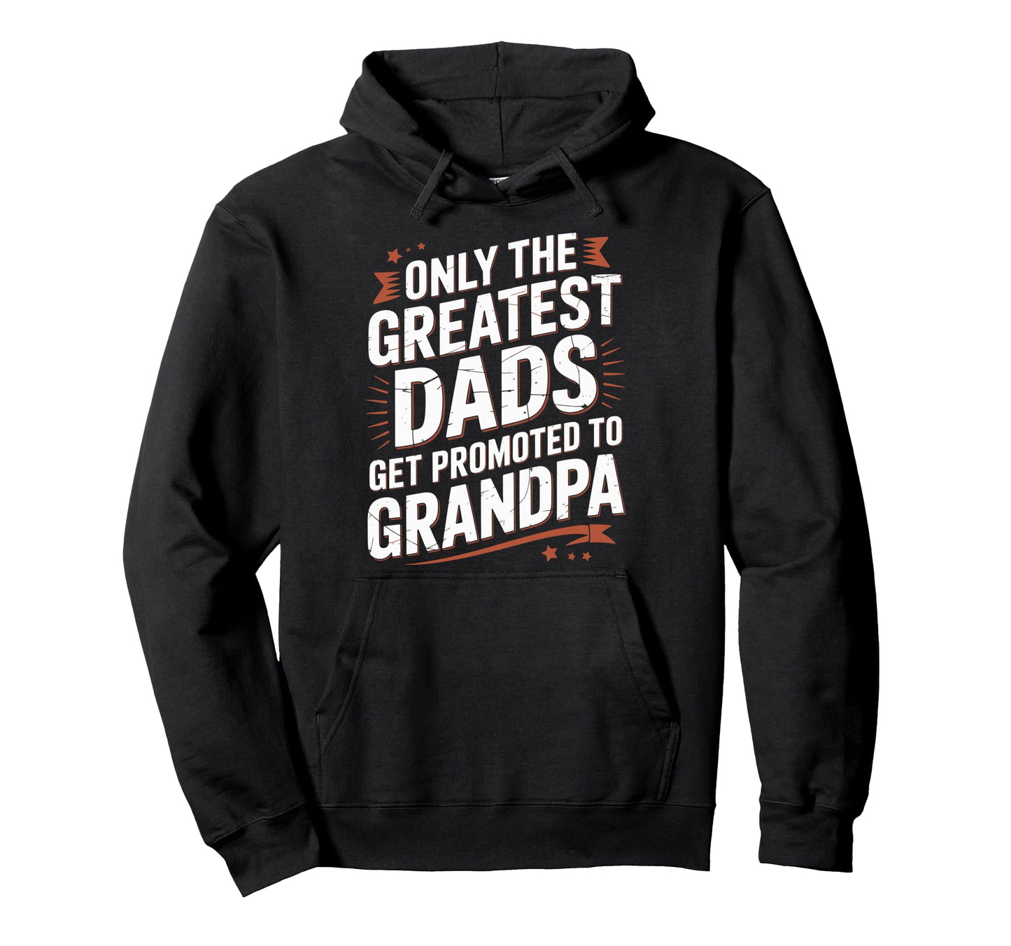 Only Greatest Dads Get Promoted To Hoodie - Novelty Apparel for Adults - T-Shirt, Sweatshirt, Hoodie