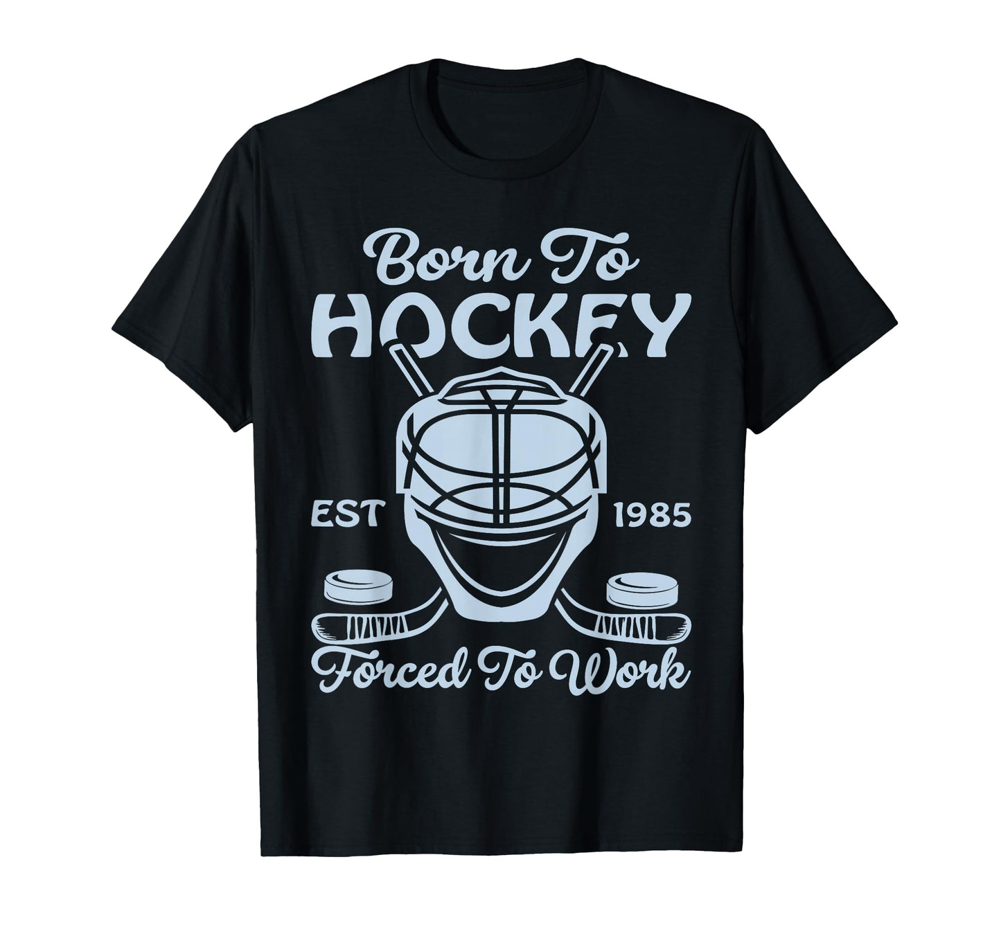 Born To Hockey Forced To Work Iced T-Shirt - Graphic Print Men Women - T-Shirt, Sweatshirt, Hoodie