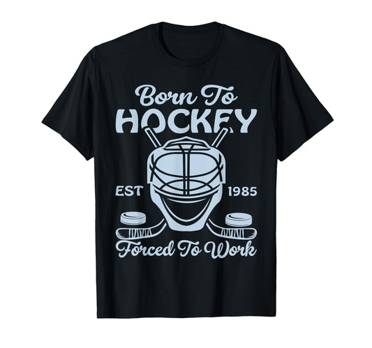 Born To Hockey Forced To Work Iced T-Shirt - Graphic Print Men Women - T-Shirt, Sweatshirt, Hoodie