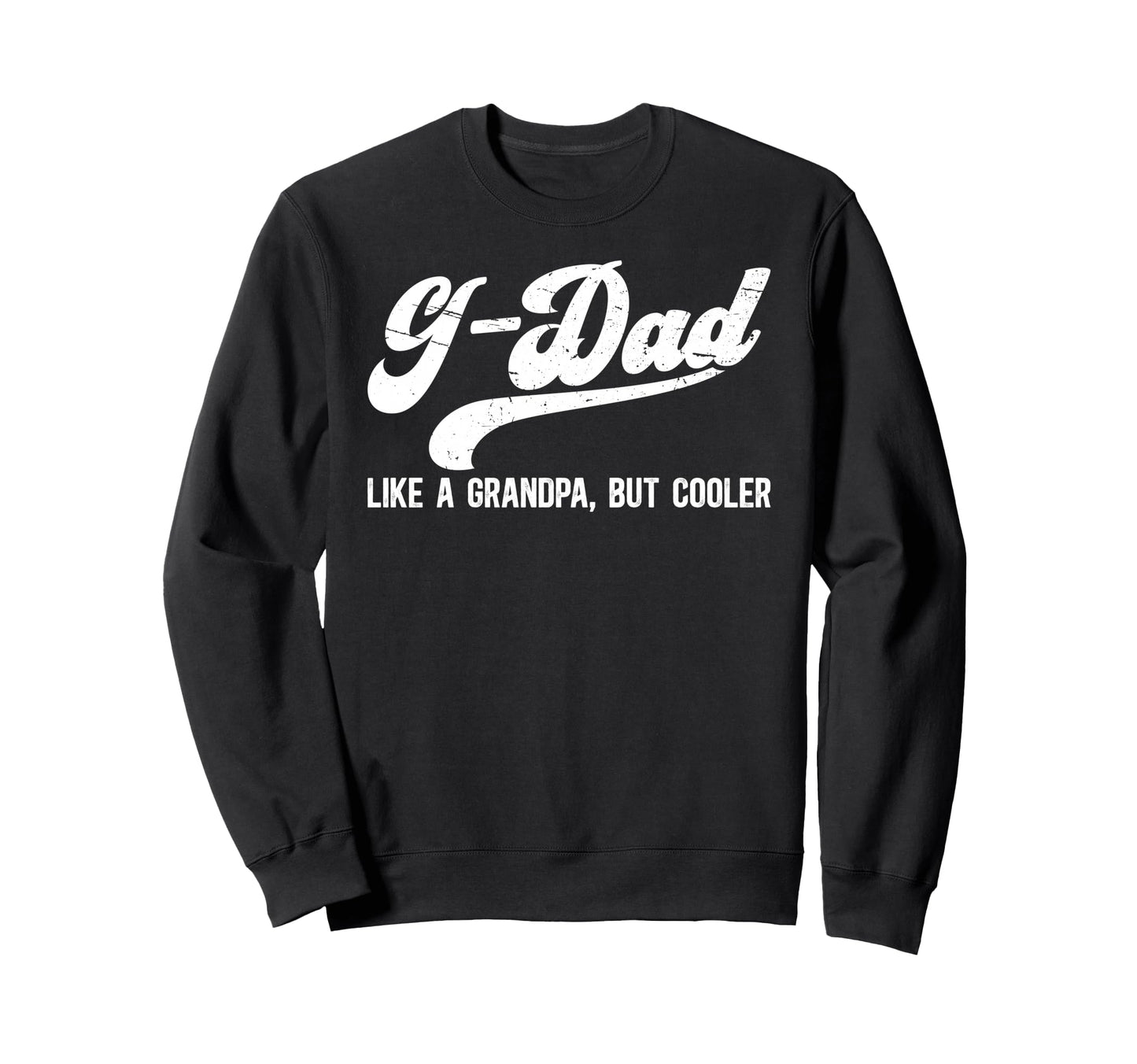 G Dad Grandpa Definition G Dad Sweatshirt - Graphic Print Men Women - T-Shirt, Sweatshirt, Hoodie