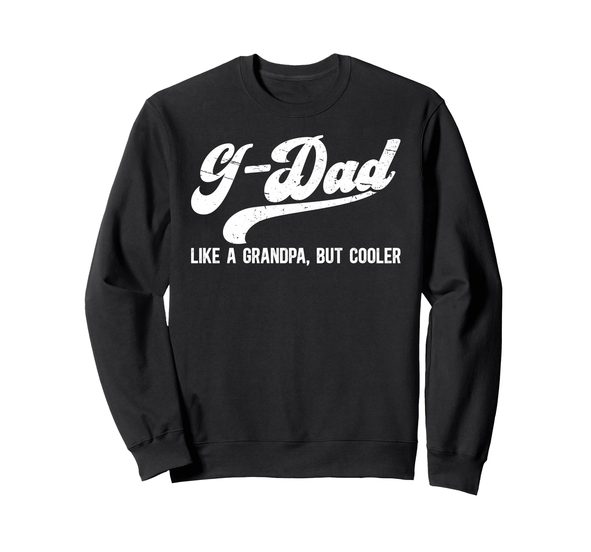 G Dad Grandpa Definition G Dad Sweatshirt - Graphic Print Men Women - T-Shirt, Sweatshirt, Hoodie