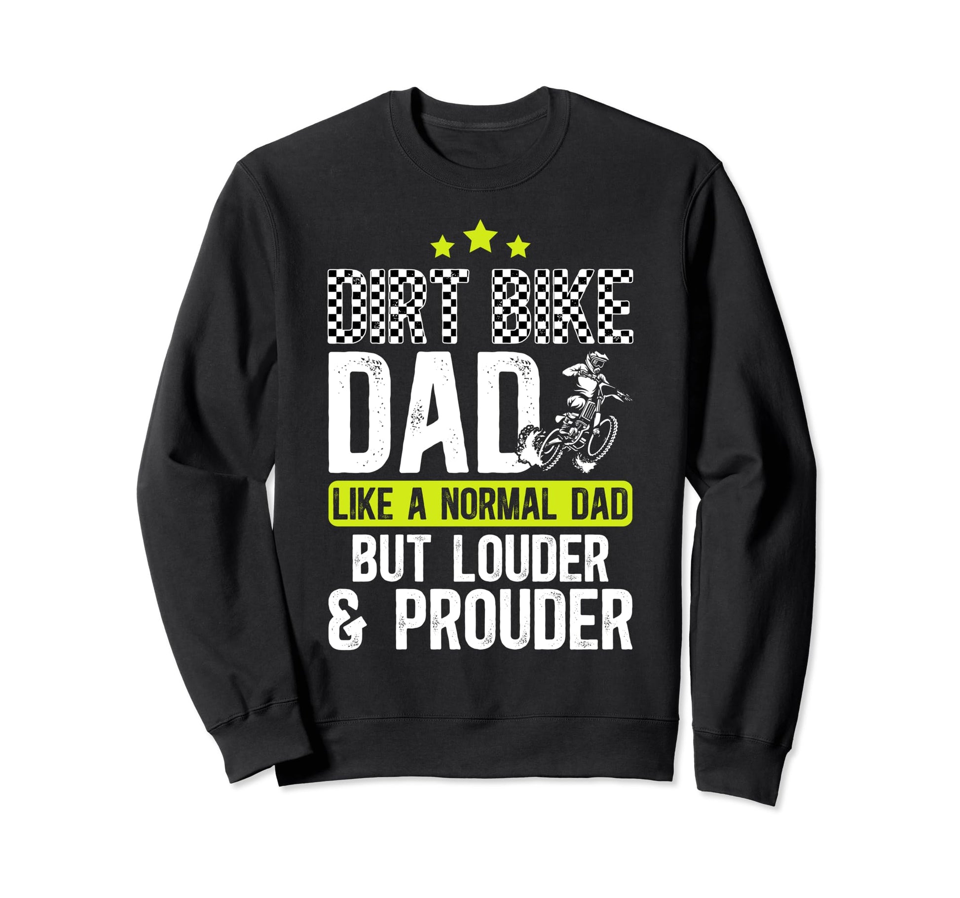 Dirt Bike Dad Louder Prouder Dad Sweatshirt - Trendy Graphic for Adults - T-Shirt, Sweatshirt, Hoodie