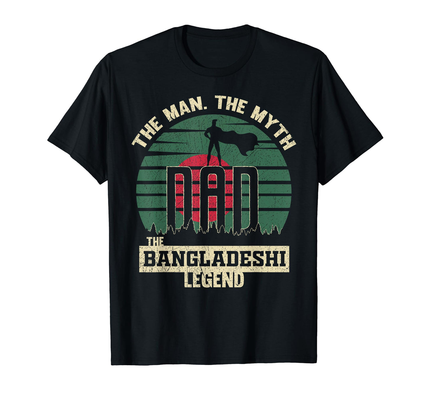 Myth Bangladeshi Legend Dad T-Shirt - Casual Everyday Wear Unisex - T-Shirt, Sweatshirt, Hoodie