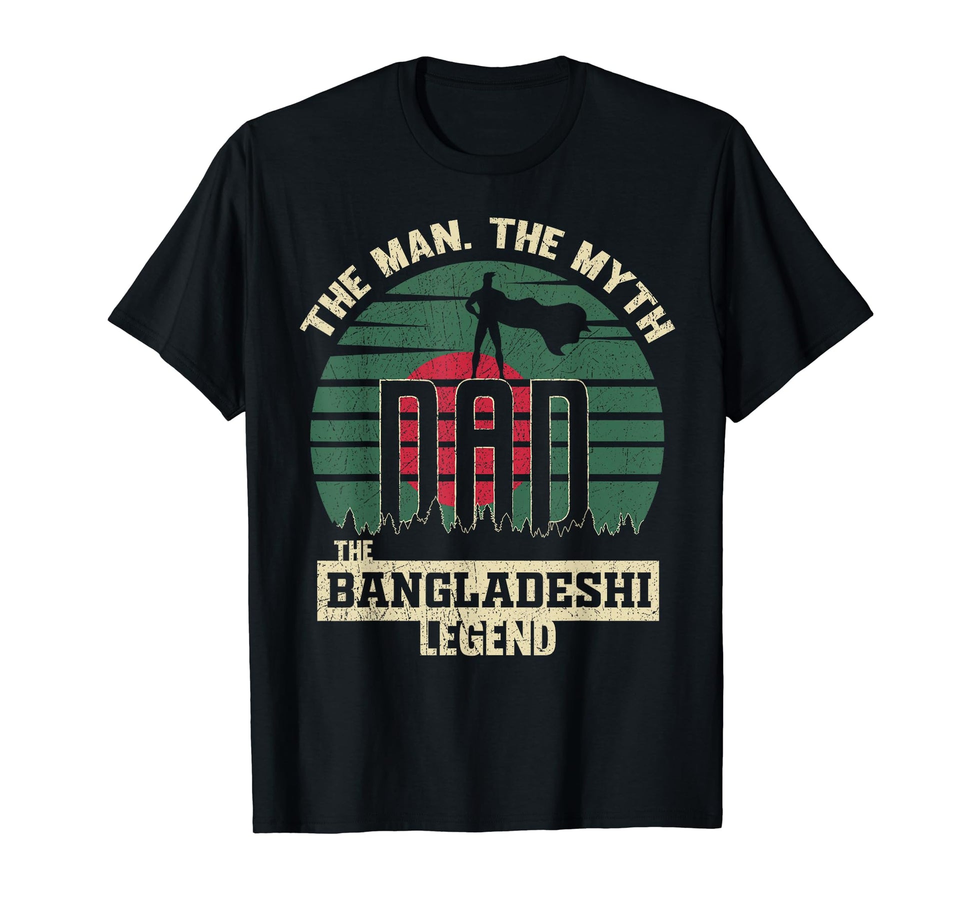 Myth Bangladeshi Legend Dad T-Shirt - Casual Everyday Wear Unisex - T-Shirt, Sweatshirt, Hoodie