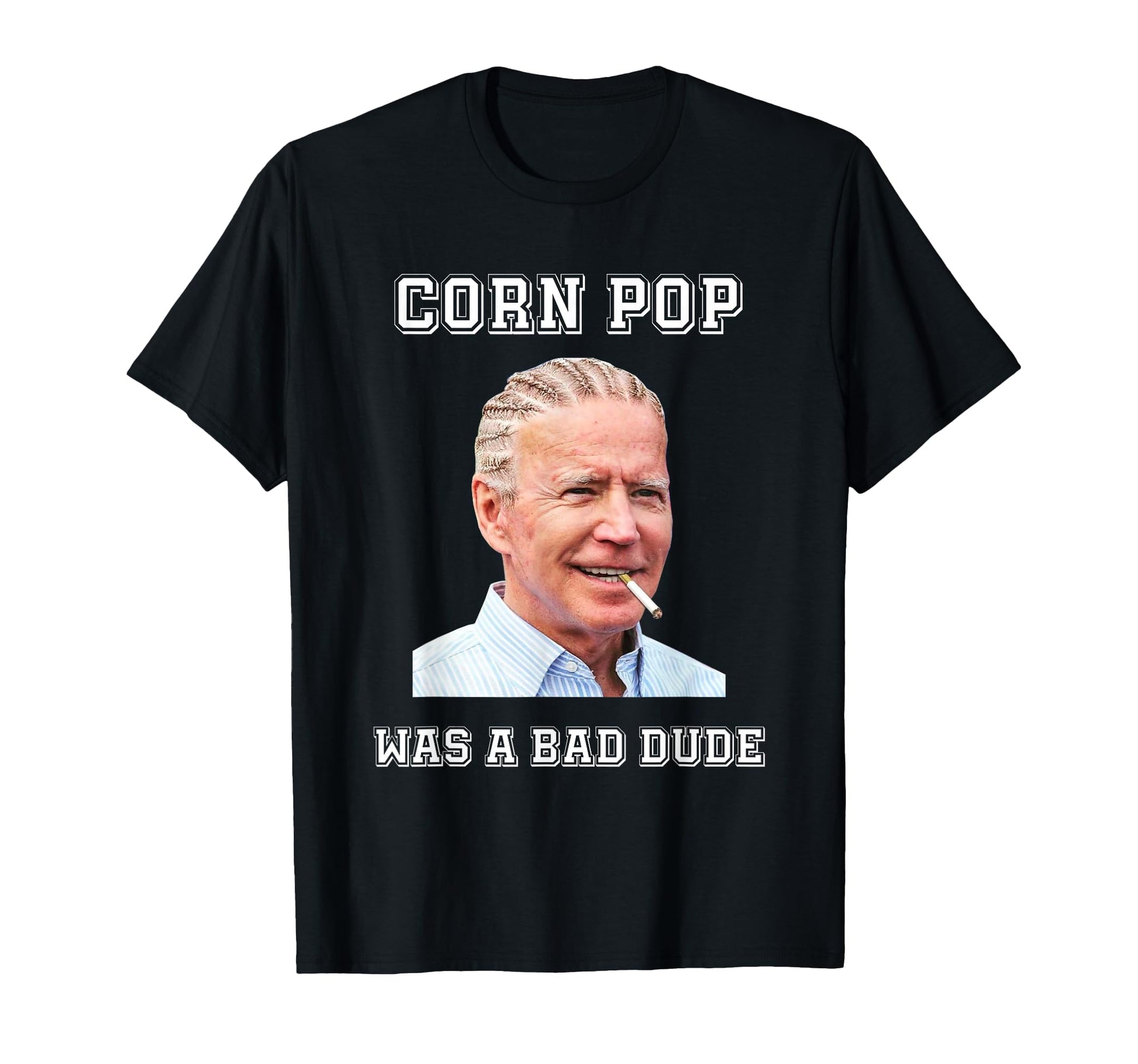 Corn Pop Was Bad Dude Biden Quotes T-Shirt - Novelty Apparel Men Women - T-Shirt, Sweatshirt, Hoodie