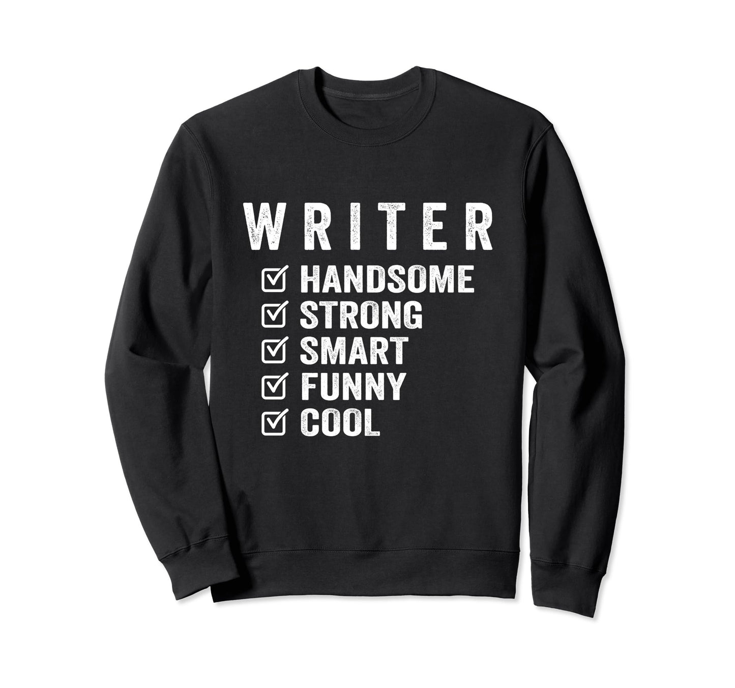 Writer Handsome Strong Smart Funny Sweatshirt - Streetwear Style for Adults - T-Shirt, Sweatshirt, Hoodie