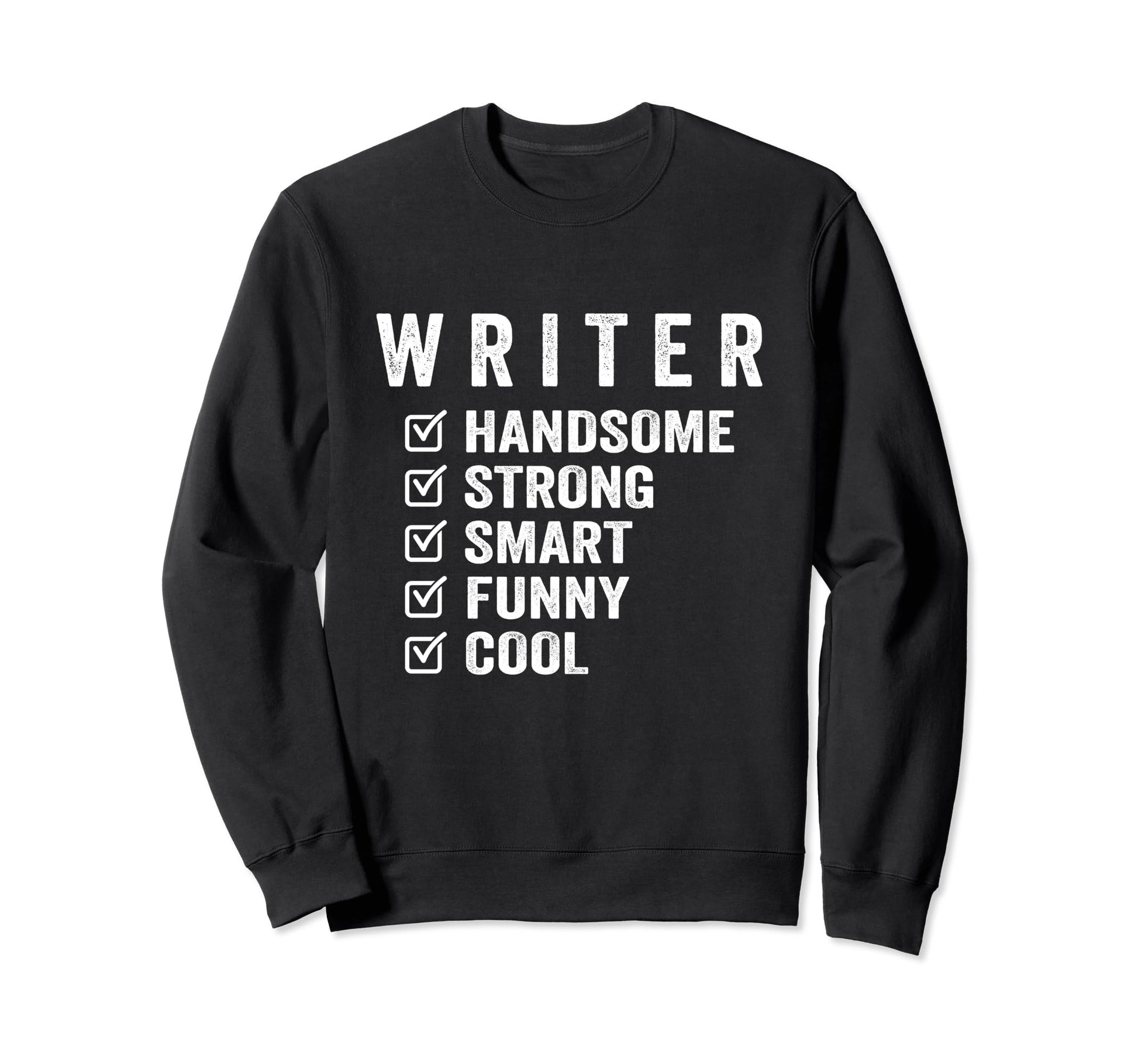 Writer Handsome Strong Smart Funny Sweatshirt - Streetwear Style for Adults - T-Shirt, Sweatshirt, Hoodie