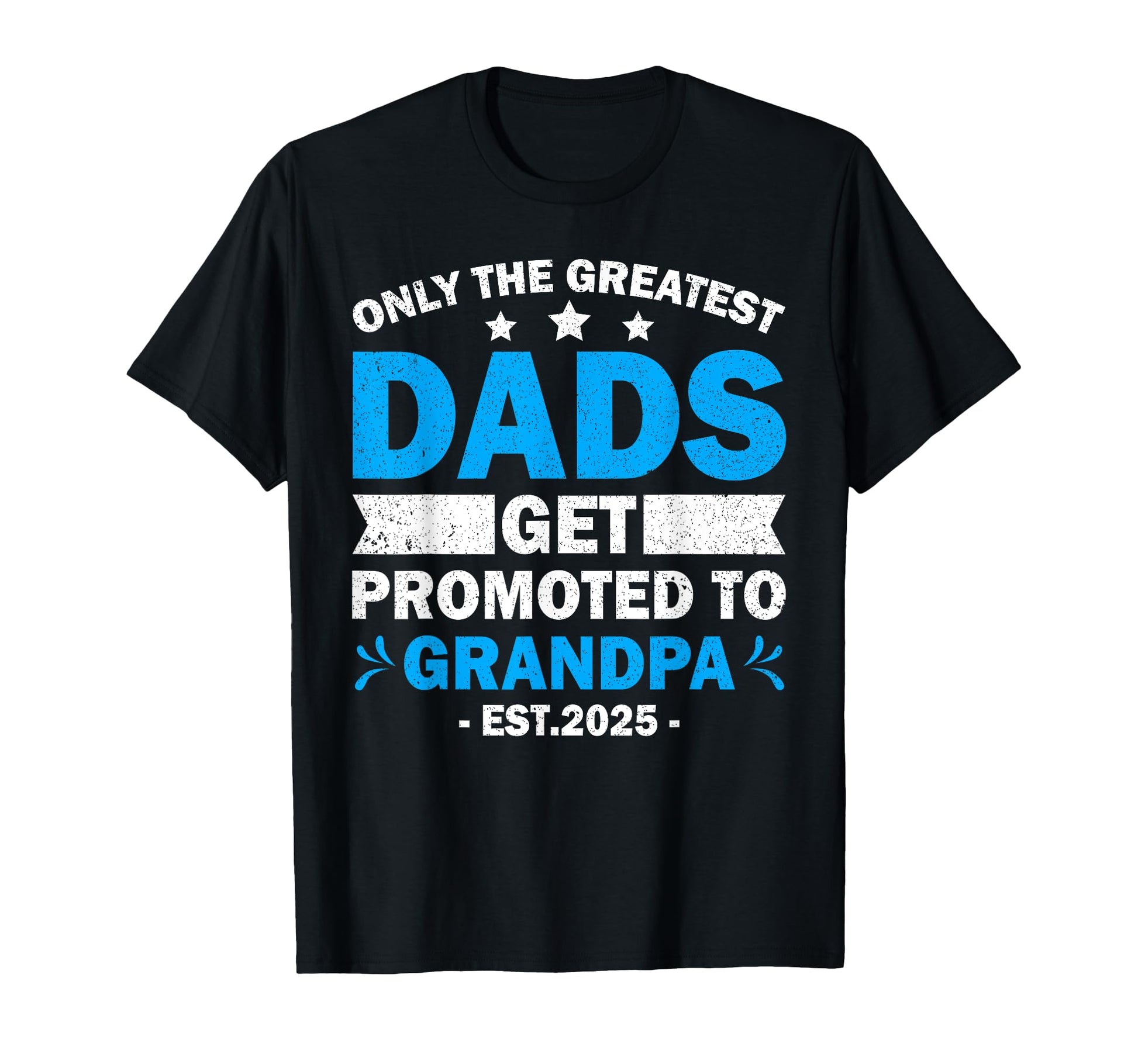 Greatest Dads Get Promoted To Grandpa Est T-Shirt - Graphic Print Unisex - T-Shirt, Sweatshirt, Hoodie