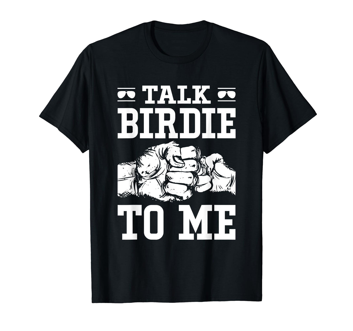 Talk Birdie To Me Fathers Day Golf T-Shirt - Novelty Apparel Unisex - T-Shirt, Sweatshirt, Hoodie