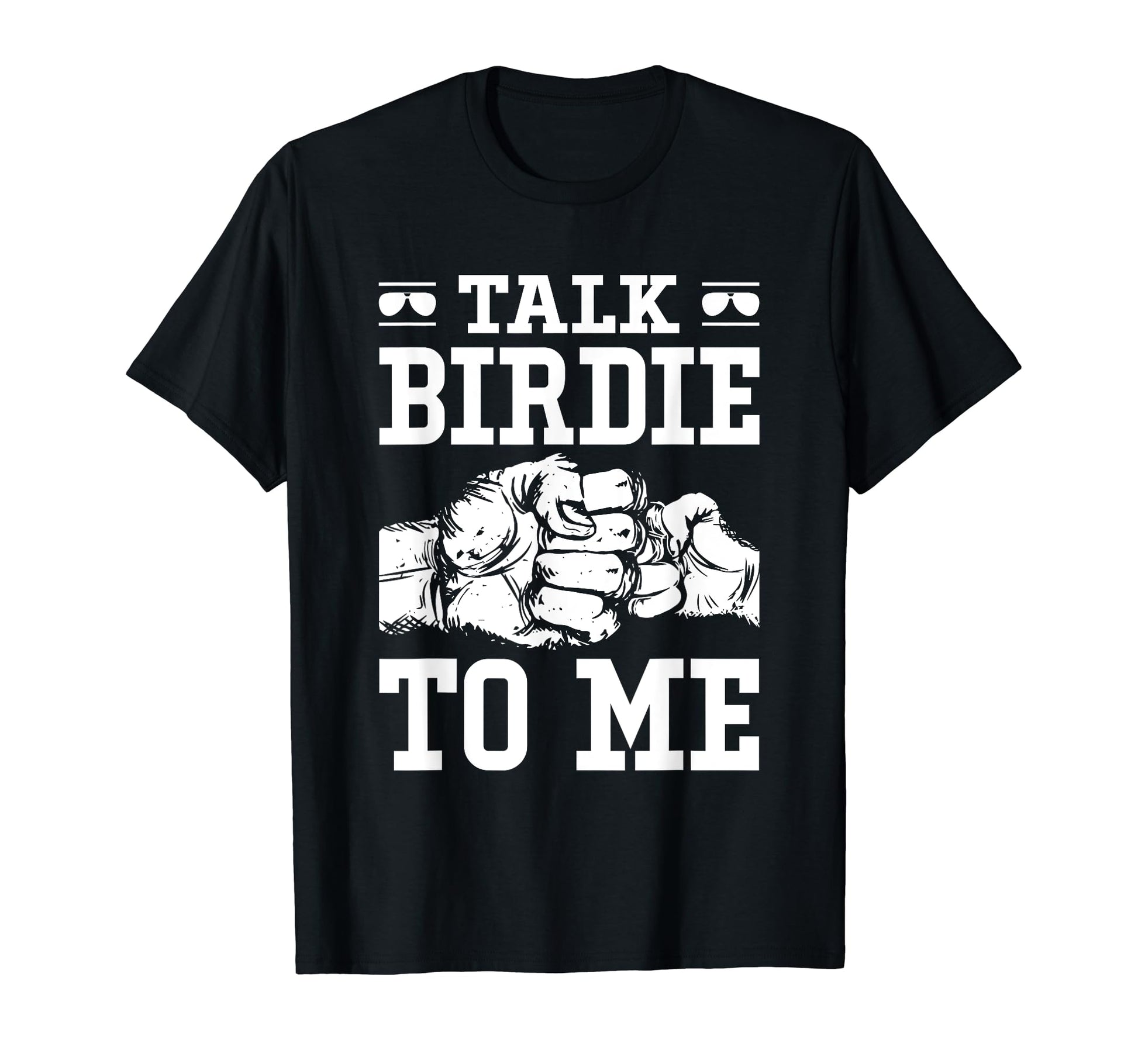 Talk Birdie To Me Fathers Day Golf T-Shirt - Novelty Apparel Unisex - T-Shirt, Sweatshirt, Hoodie