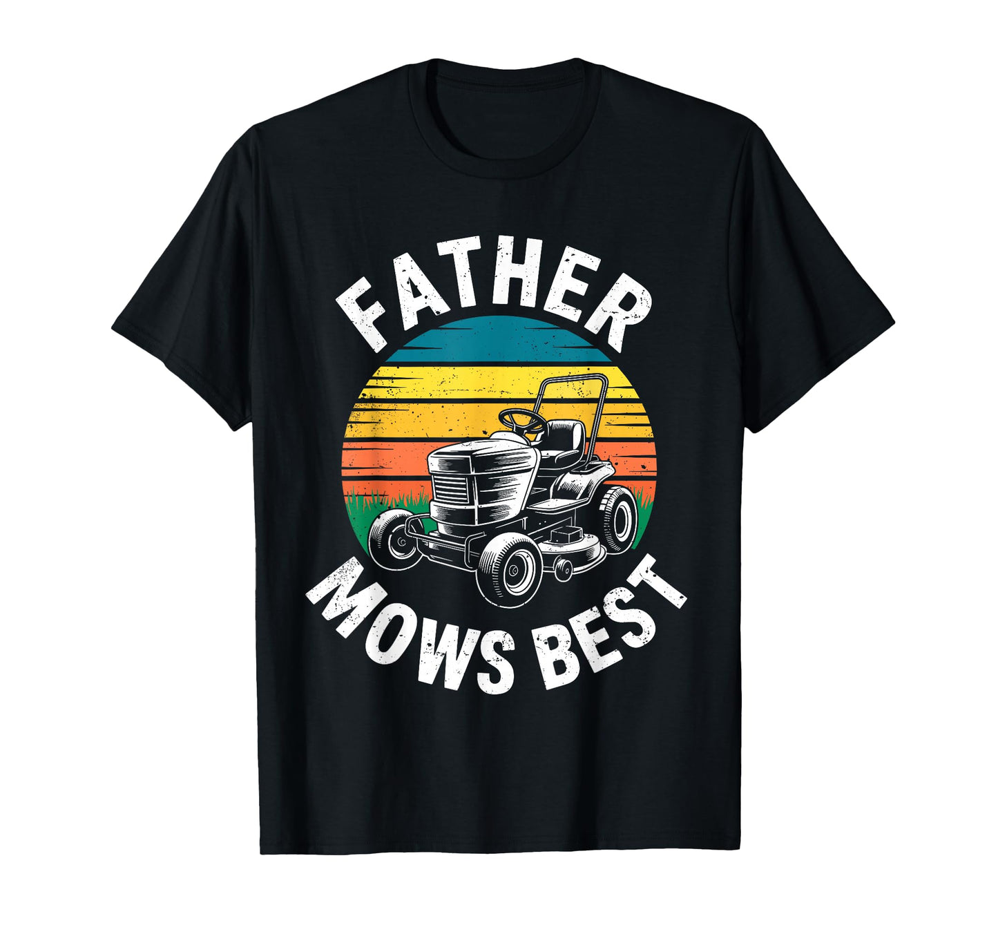 Father Mows Best Dad Funny Lawn Mowing T-Shirt - Minimalist Print Unisex - T-Shirt, Sweatshirt, Hoodie