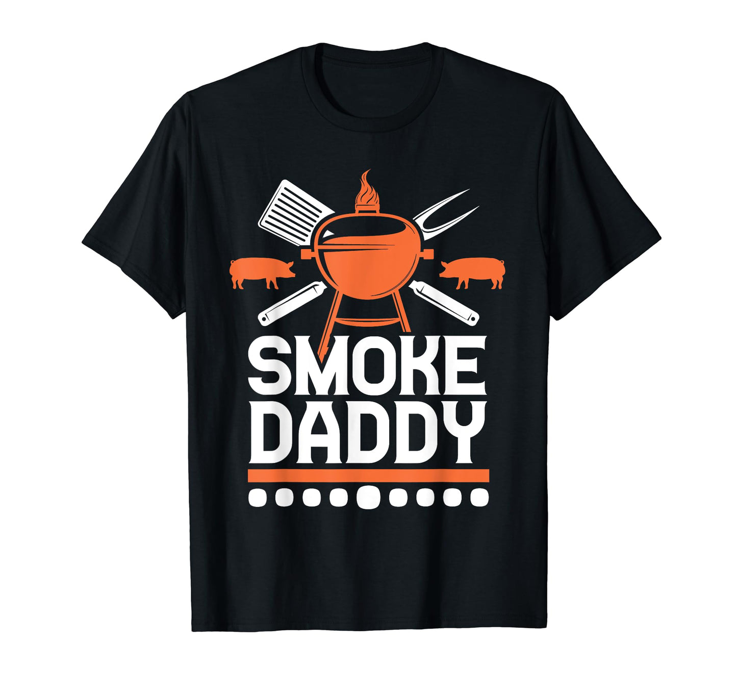Smoke Daddy Funny Bbq Barbeque Lover T-Shirt - Casual Everyday Wear Unisex - T-Shirt, Sweatshirt, Hoodie