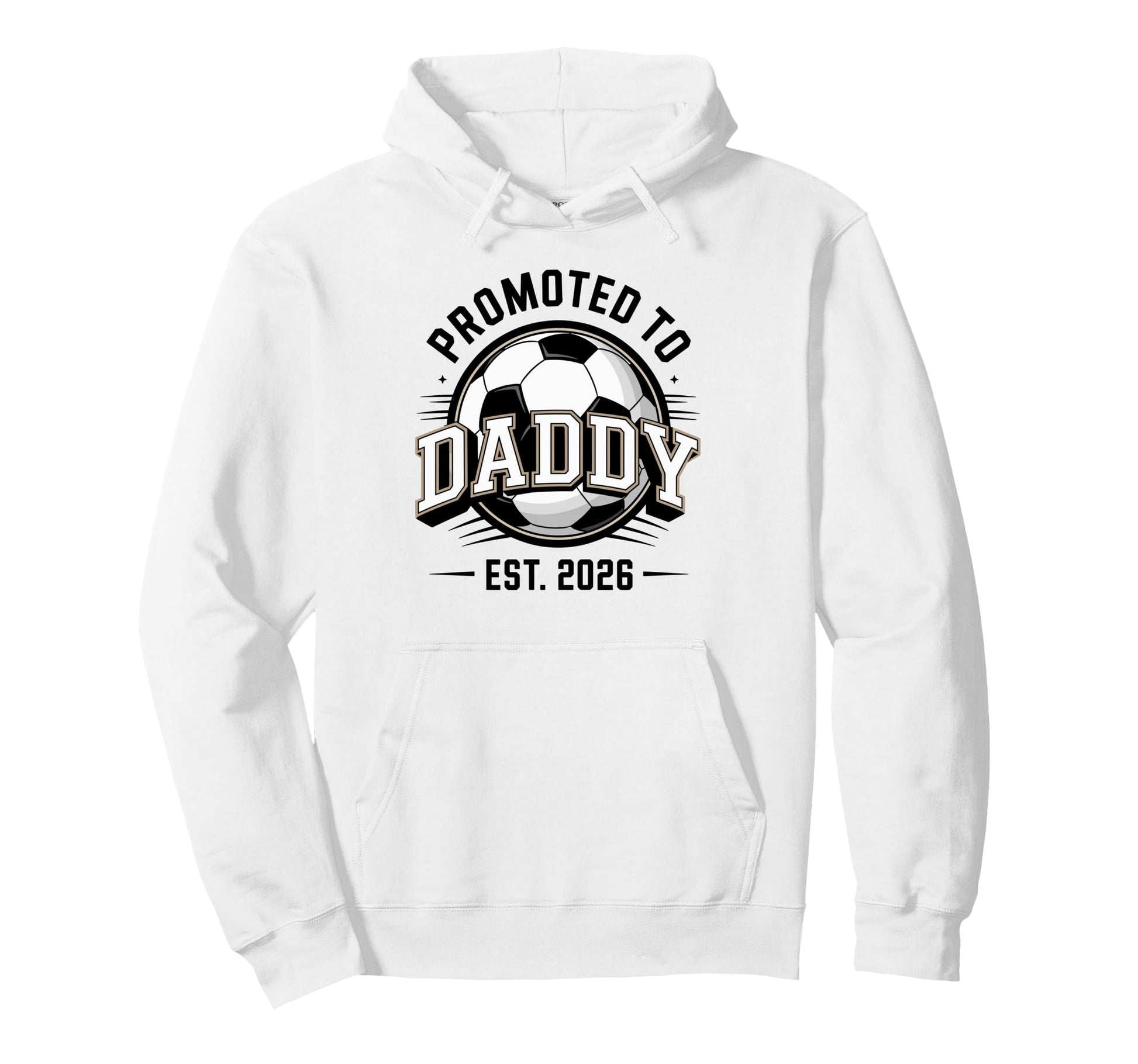 Promoted To Daddy Soccer Est 2026 First Hoodie - Unique Graphic for Adults - T-Shirt, Sweatshirt, Hoodie