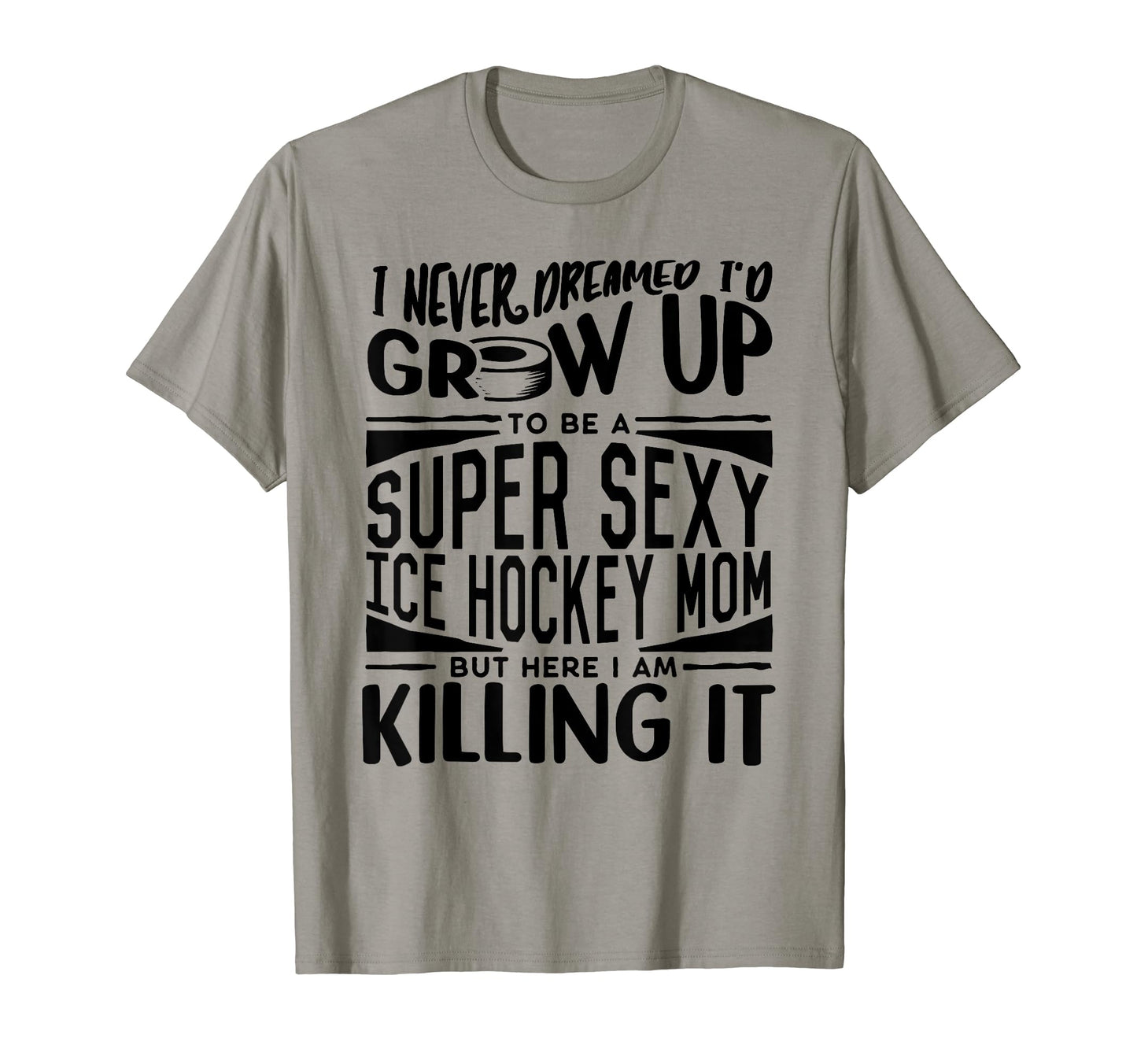 Ice Hockey Player Mom Ice Hockey Lover T-Shirt - Fun Novelty Design Unisex - T-Shirt, Sweatshirt, Hoodie