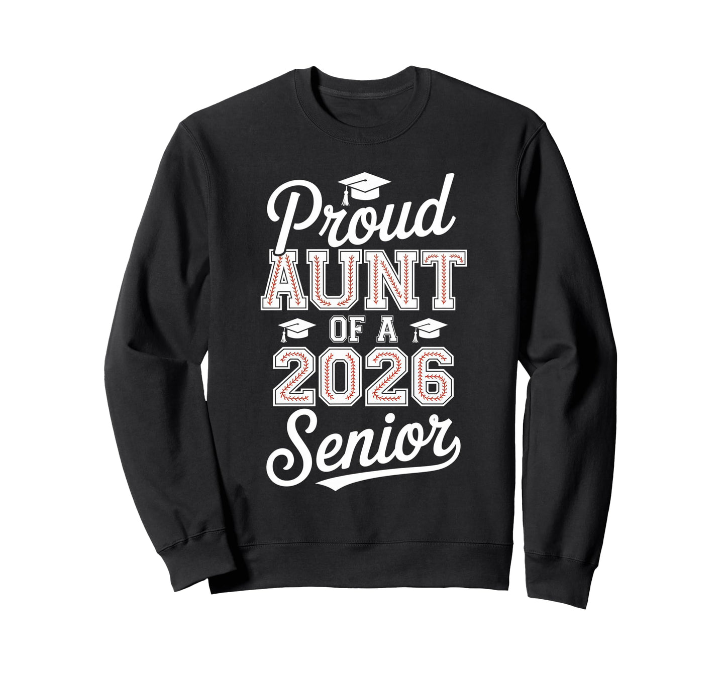 Proud Aunt 2026 Senior Baseball Sweatshirt - Trendy Graphic for Adults - T-Shirt, Sweatshirt, Hoodie