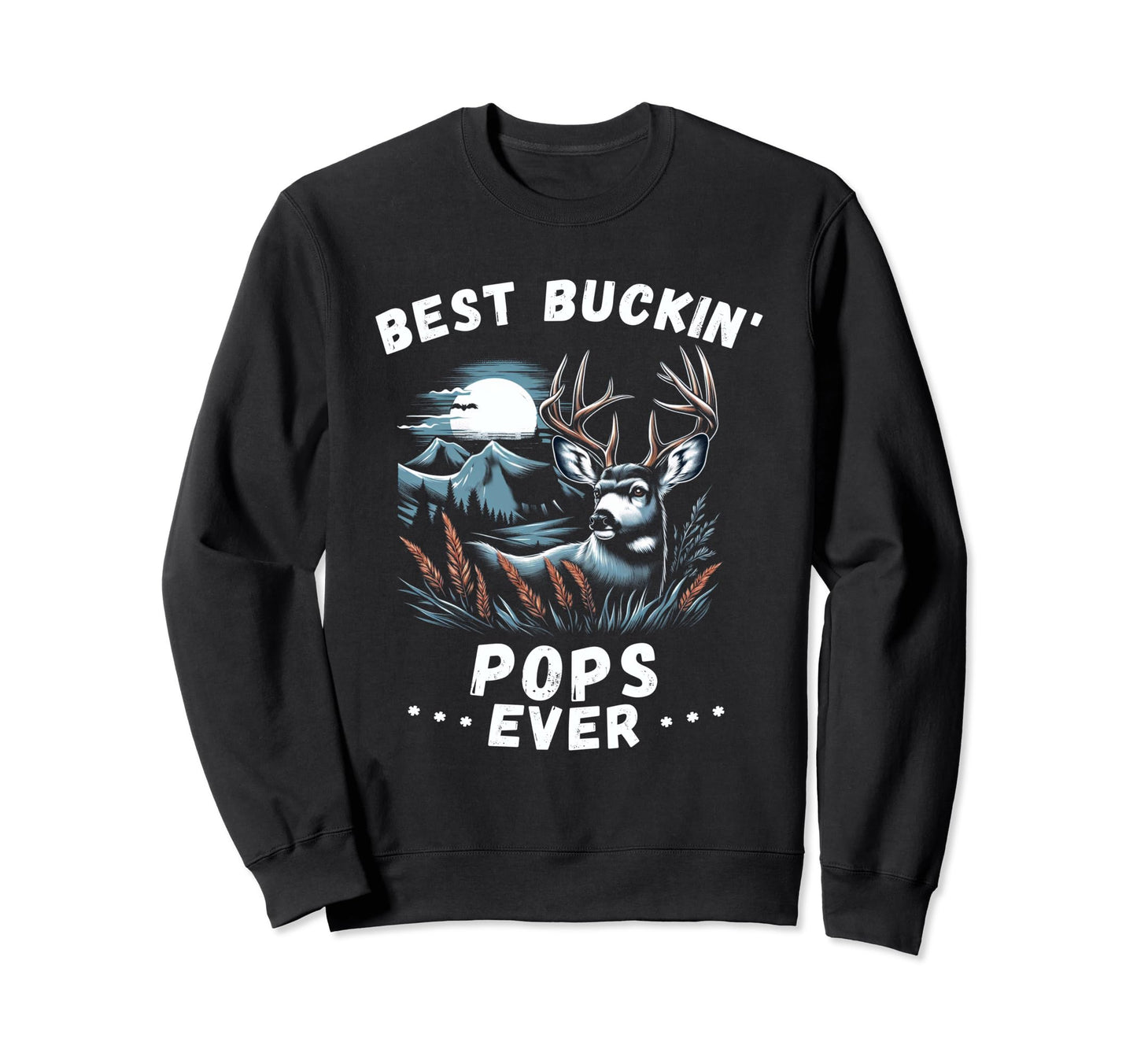 Novelty Big Buck Fathers Day Best Sweatshirt - Trendy Graphic Unisex - T-Shirt, Sweatshirt, Hoodie