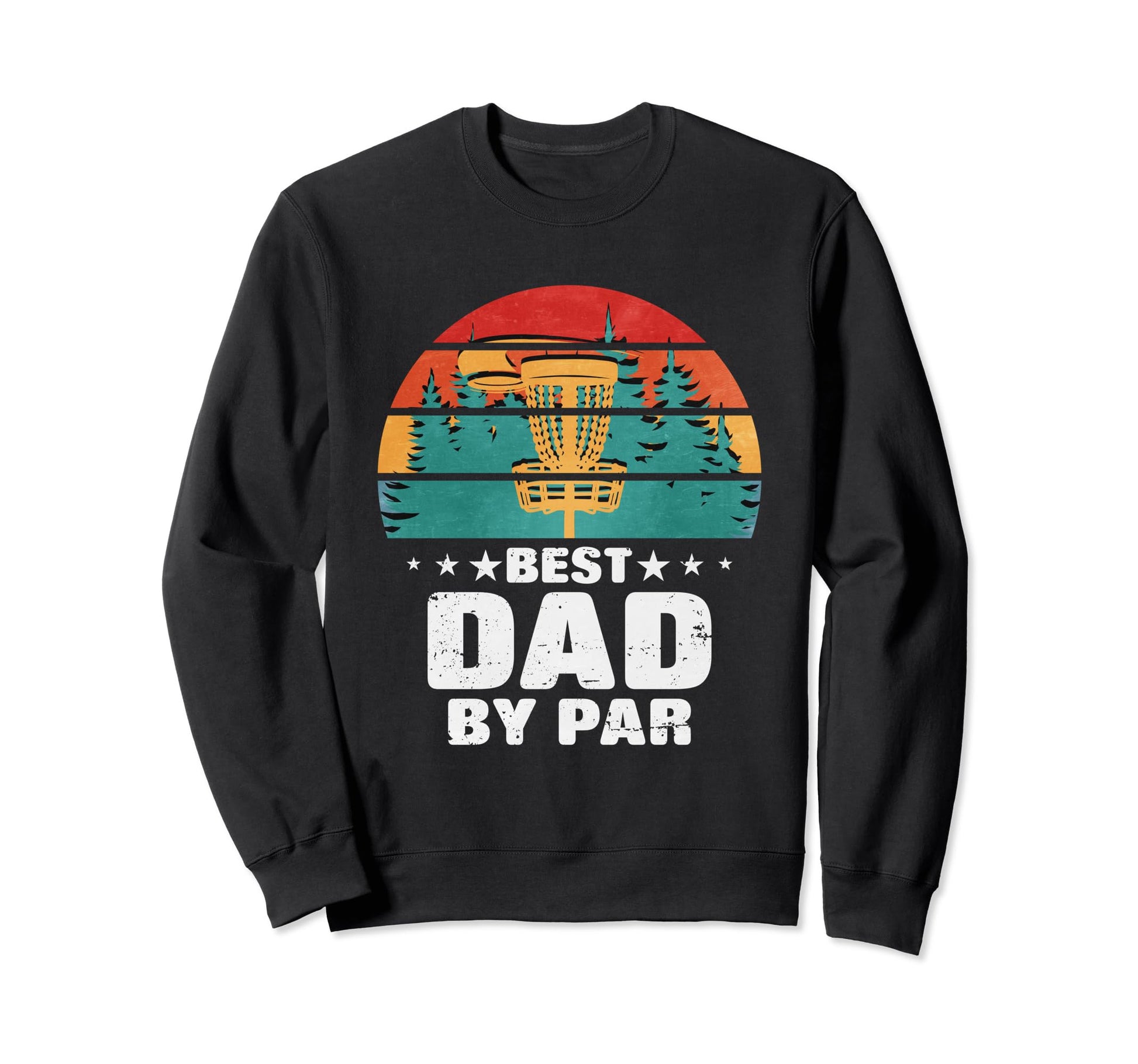 Best Dad Par Frisbees Golf Sweatshirt - Casual Everyday Wear Men Women - T-Shirt, Sweatshirt, Hoodie