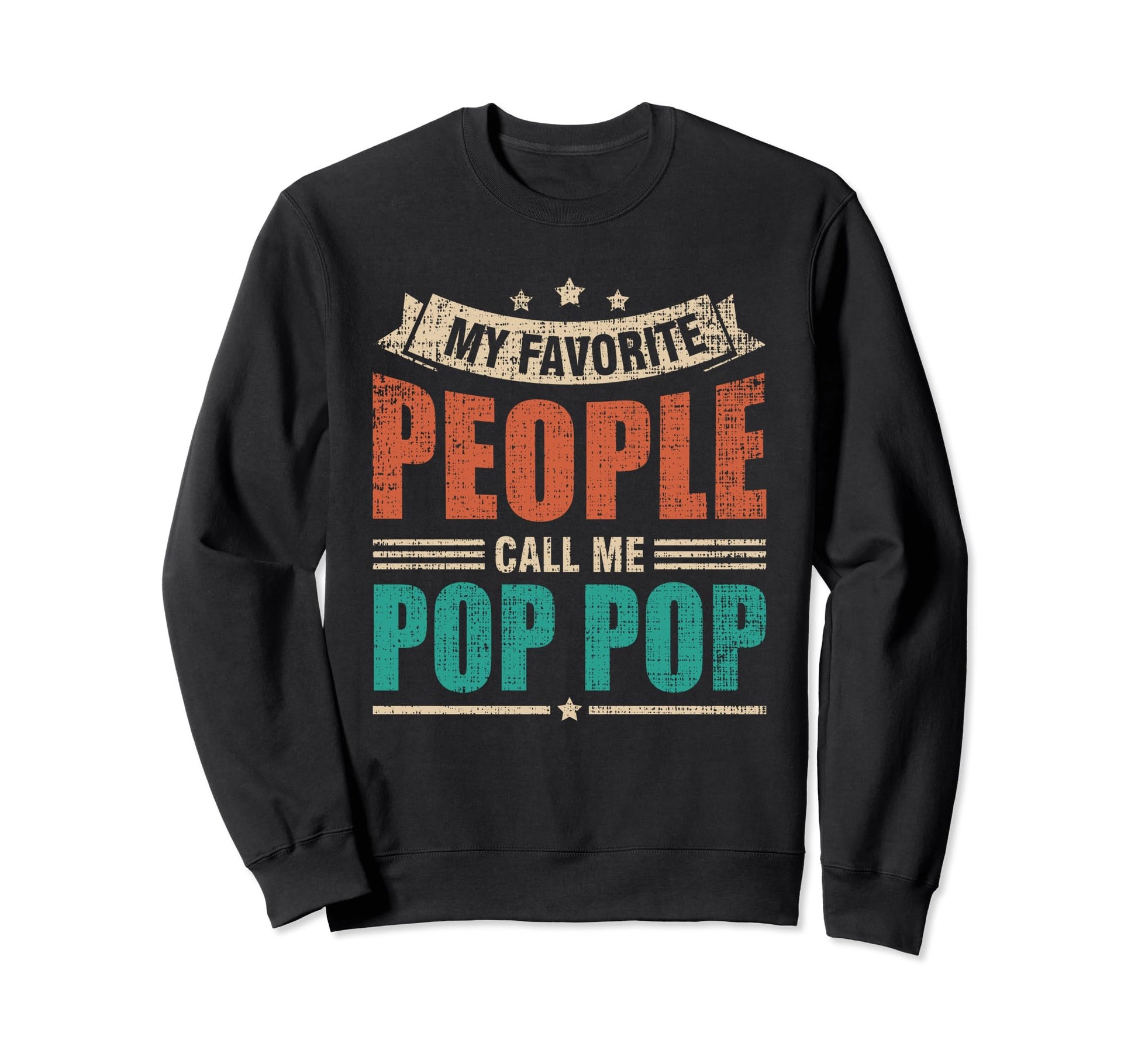 My Favorite People Call Me Pop Pop Sweatshirt - Trendy Graphic for Adults - T-Shirt, Sweatshirt, Hoodie