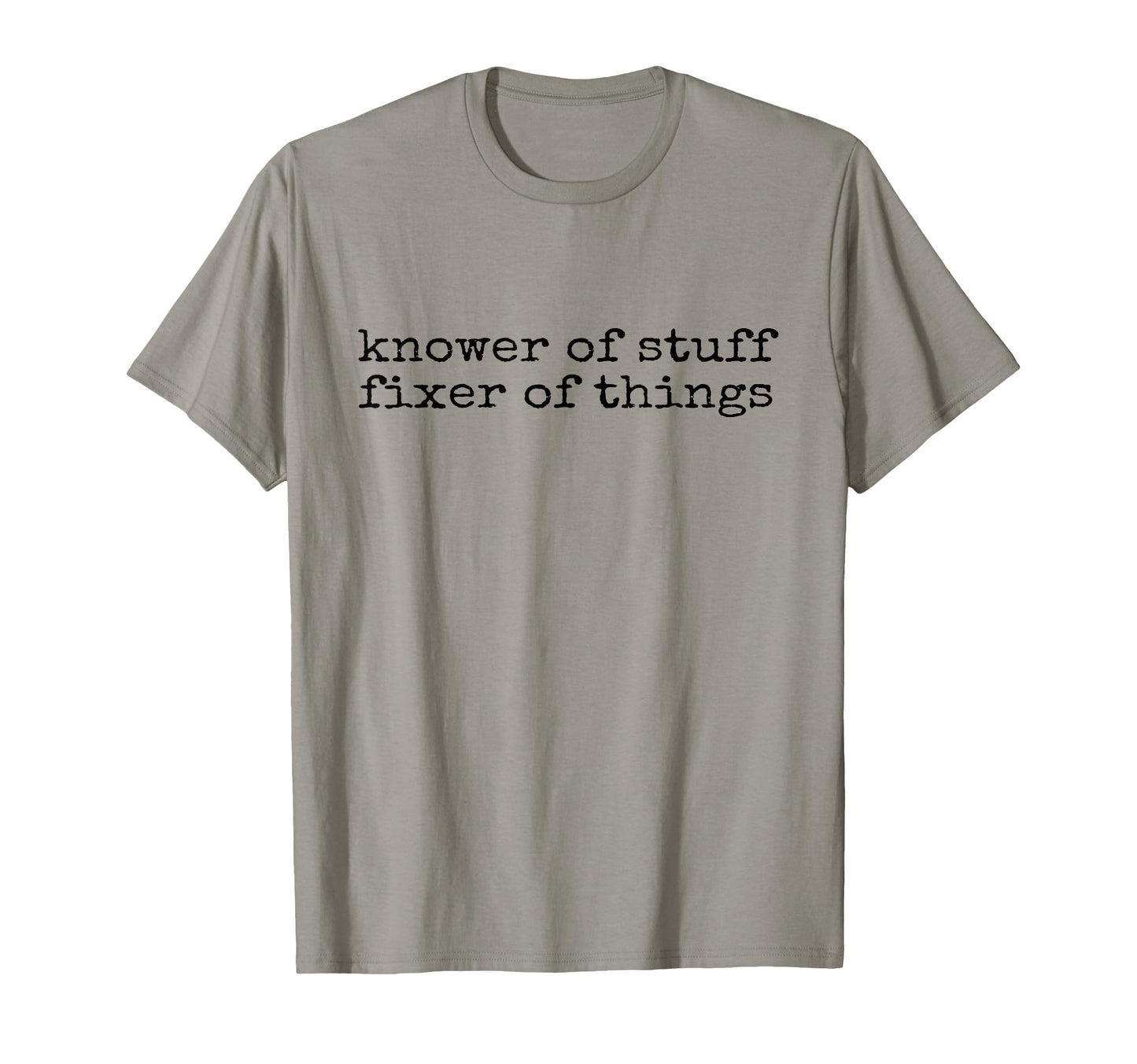 Knower Stuff Fixer Things T-Shirt - Novelty Apparel Unisex - T-Shirt, Sweatshirt, Hoodie