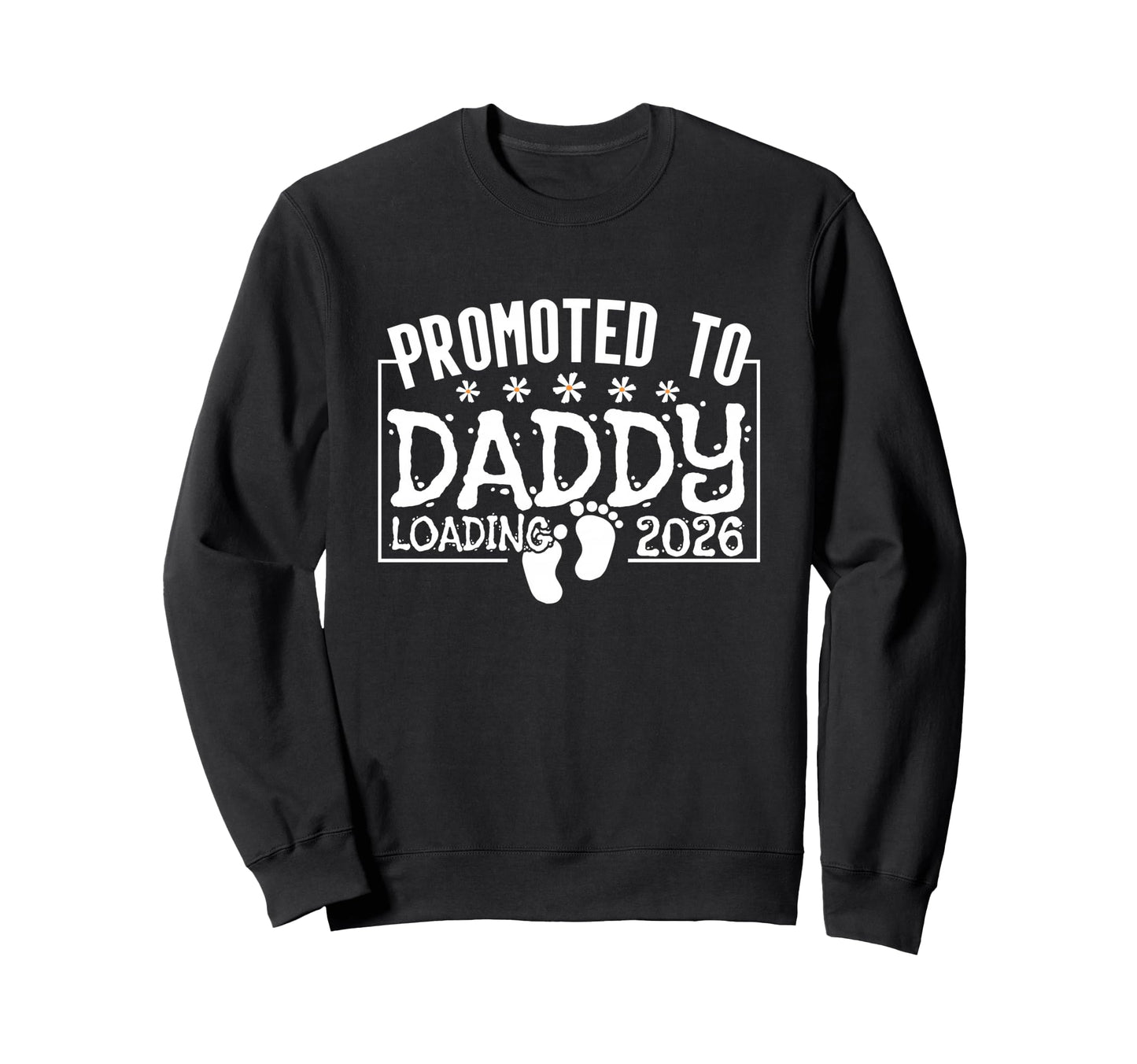 Promoted To Daddy Loading 2026 Sweatshirt - Novelty Apparel Unisex - T-Shirt, Sweatshirt, Hoodie