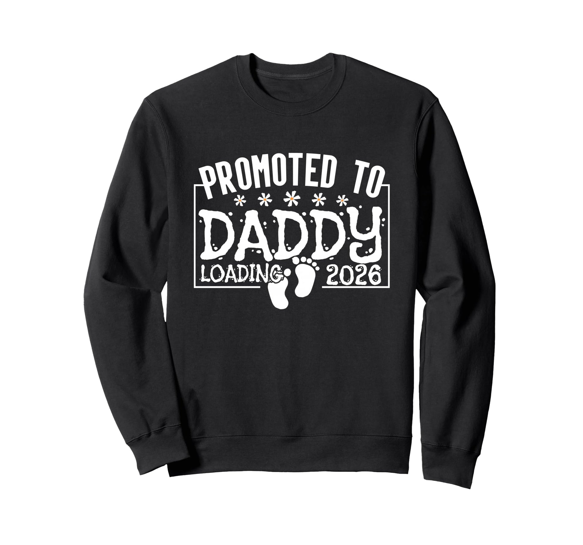 Promoted To Daddy Loading 2026 Sweatshirt - Novelty Apparel Unisex - T-Shirt, Sweatshirt, Hoodie