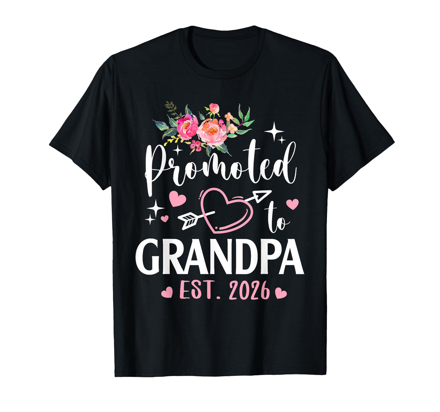 Promoted To Grandpa Est 2026 Flower T-Shirt - Fun Novelty Design Men Women - T-Shirt, Sweatshirt, Hoodie