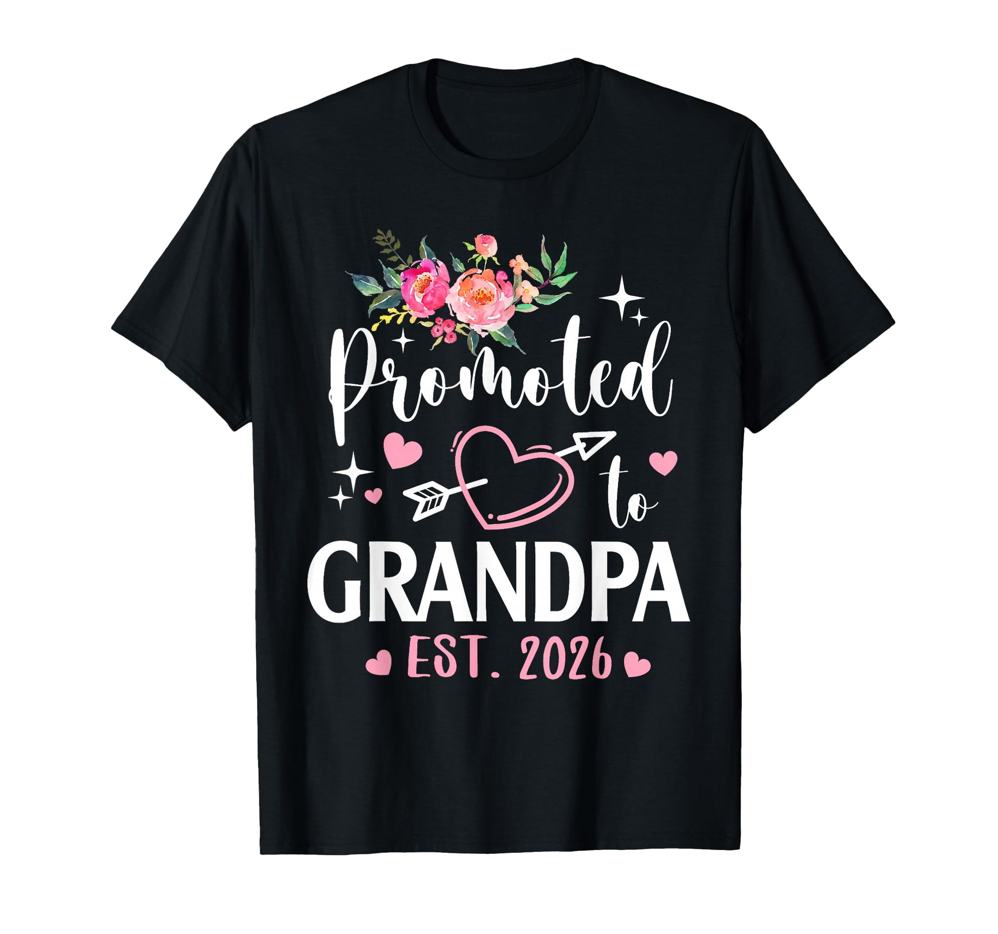 Promoted To Grandpa Est 2026 Flower T-Shirt - Fun Novelty Design Men Women - T-Shirt, Sweatshirt, Hoodie