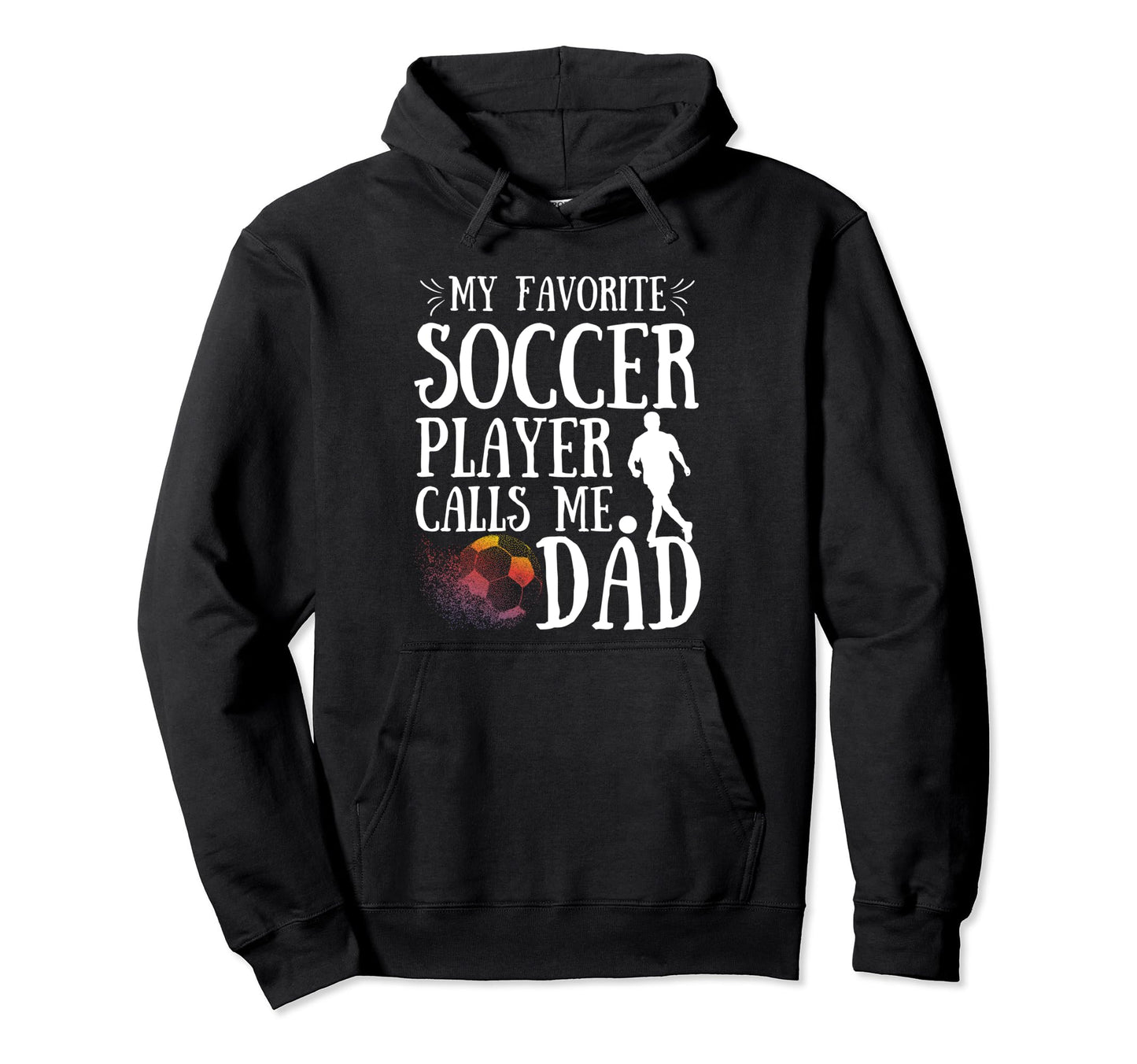 My Favorite Soccer Player Calls Me Dad Hoodie - Minimalist Print Unisex - T-Shirt, Sweatshirt, Hoodie