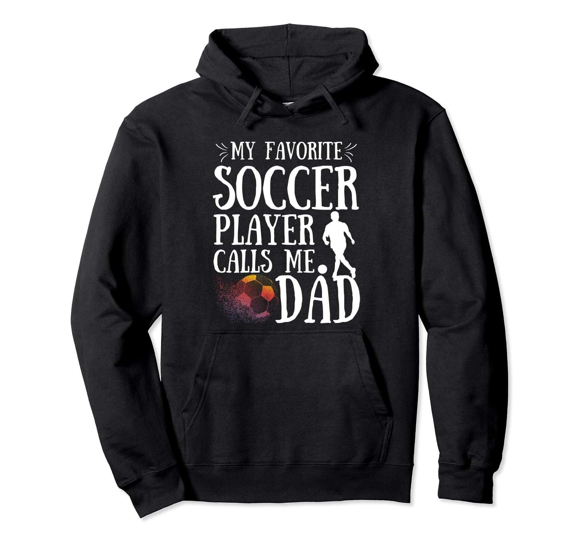 My Favorite Soccer Player Calls Me Dad Hoodie - Minimalist Print Unisex - T-Shirt, Sweatshirt, Hoodie